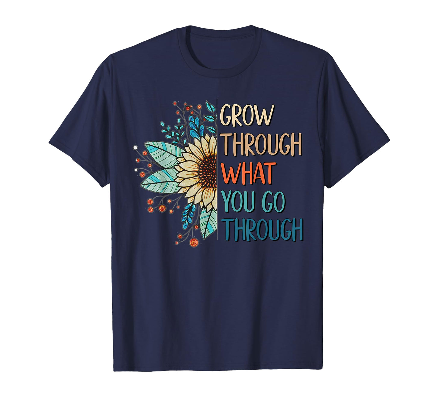 Grow Through What You Go Through Inspirational Mental Health T-Shirt