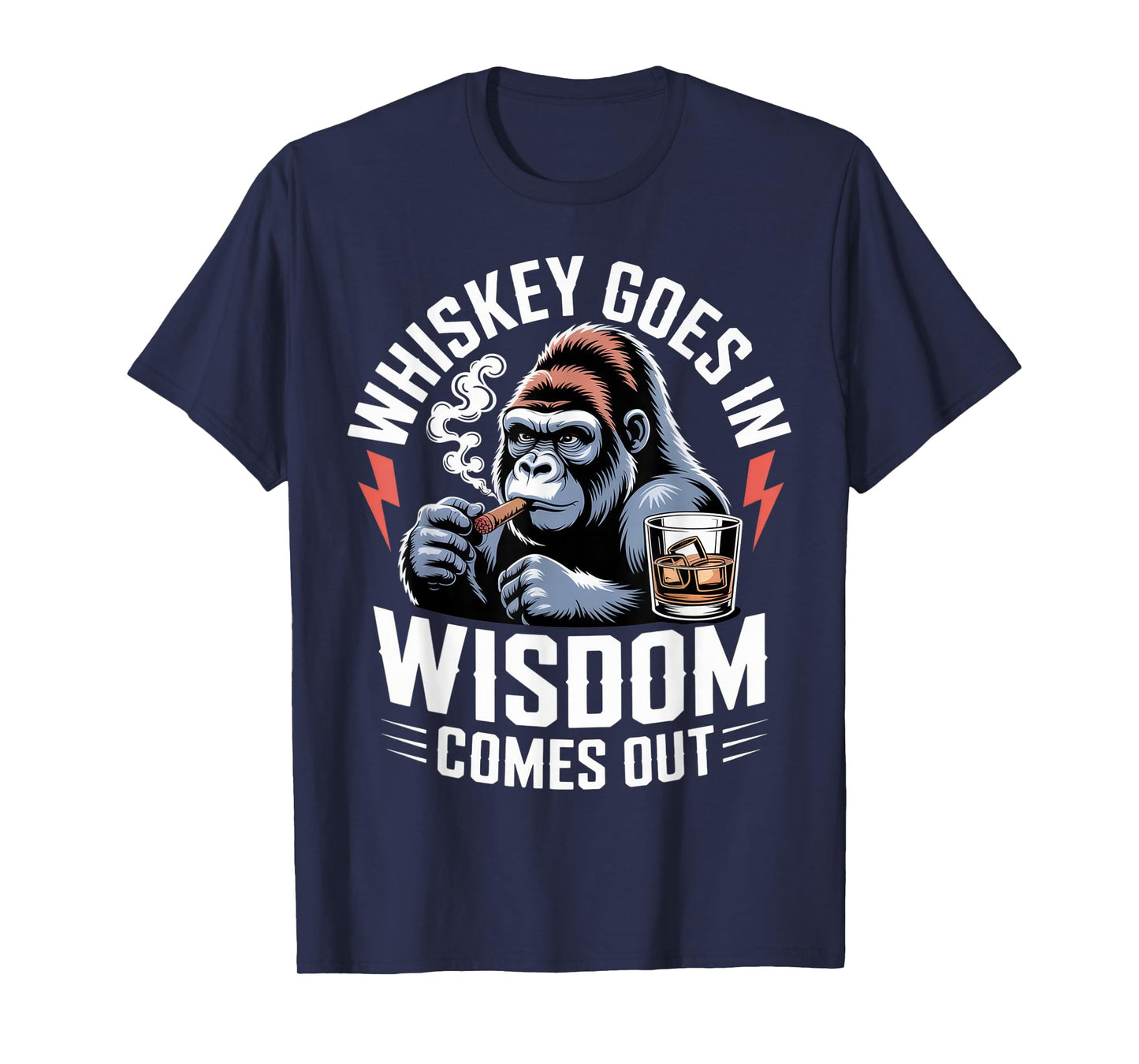 Whiskey Goes in Wisdom Comes Out Gorilla Cigar Drinking Vibe T-Shirt
