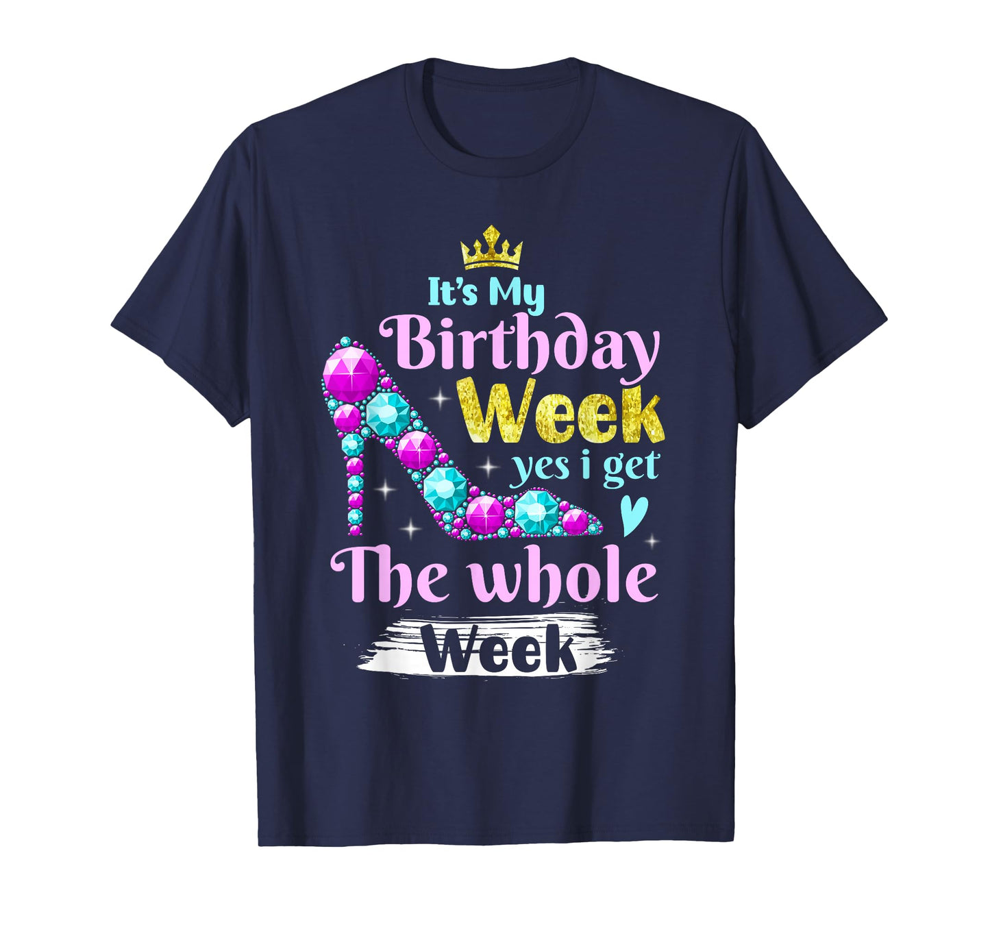 it's my birthday week yes i get the whole week T-Shirt
