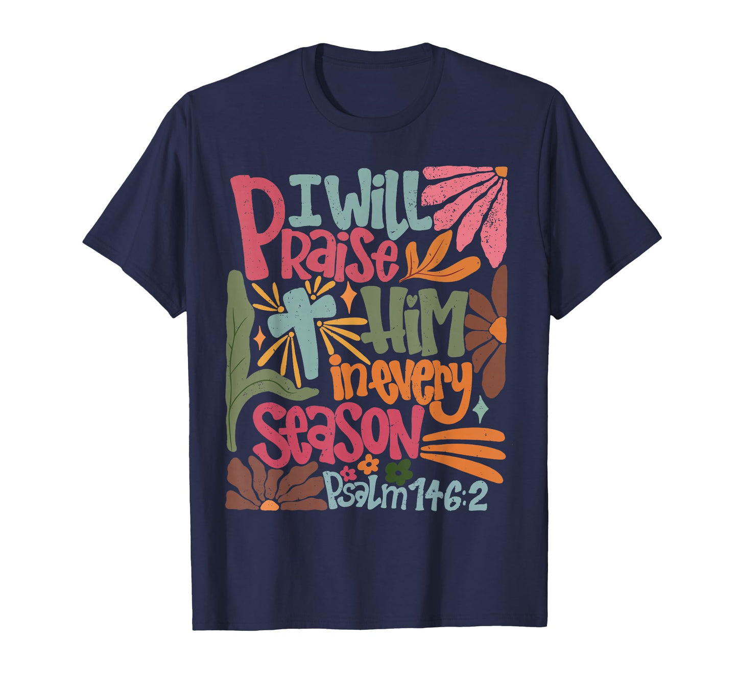 I Will Praise Him In Every Season Thanksgiving T-Shirt