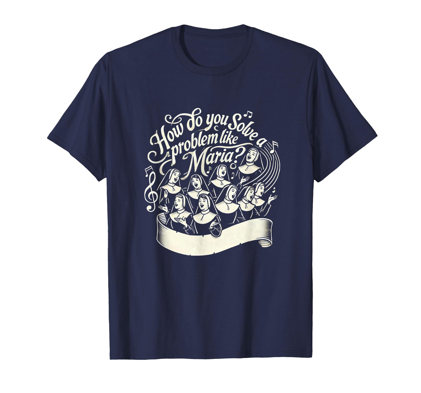 Solve A Problem Like Maria Sound Of Music Family Musical T-Shirt