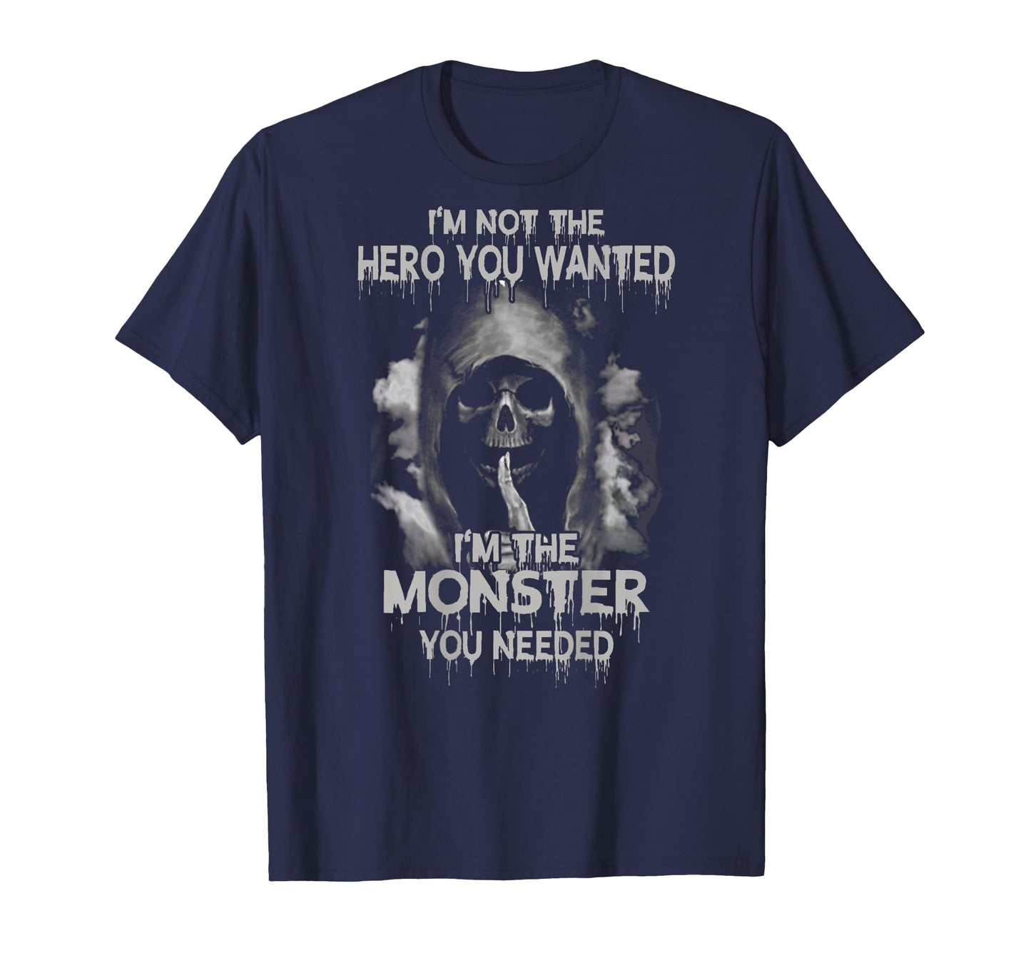 i'm not the hero you wanted i'm the moster you needed shirt T-Shirt