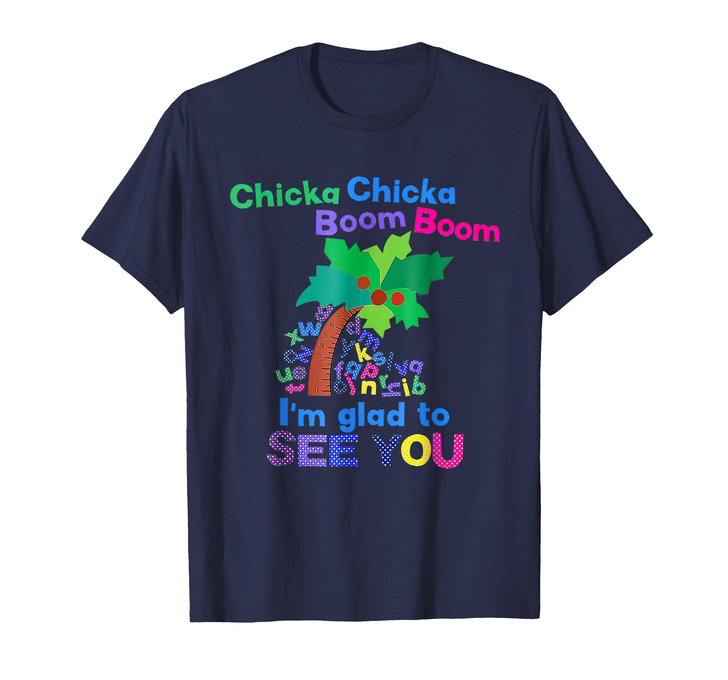 Chicka Chicka Boom Boom I'm Glad To See You T-Shirt