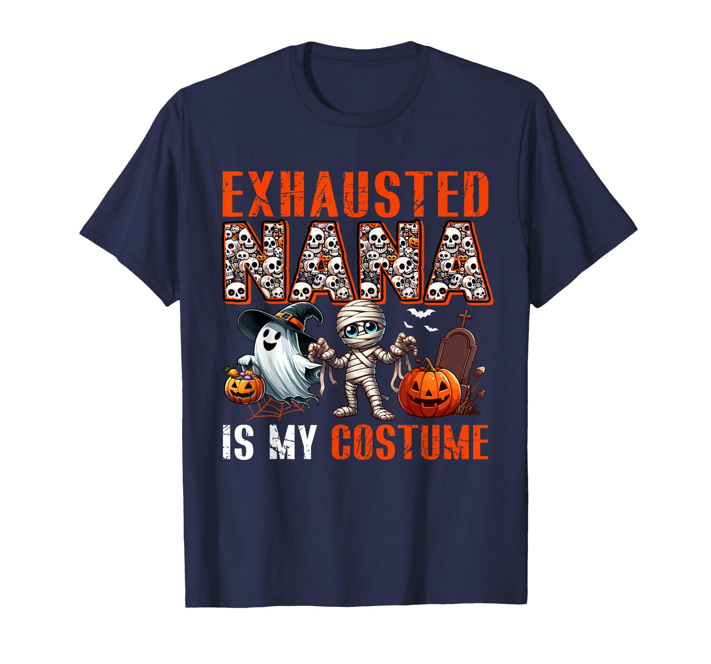 Exhausted Nana Is My Costume Halloween Boo Ghost Mummy T-Shirt