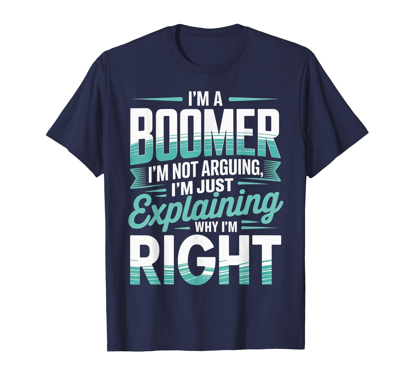 I'm Not Arguing Baby Boomer Humor Boomer Funny Boomer T-Shirt