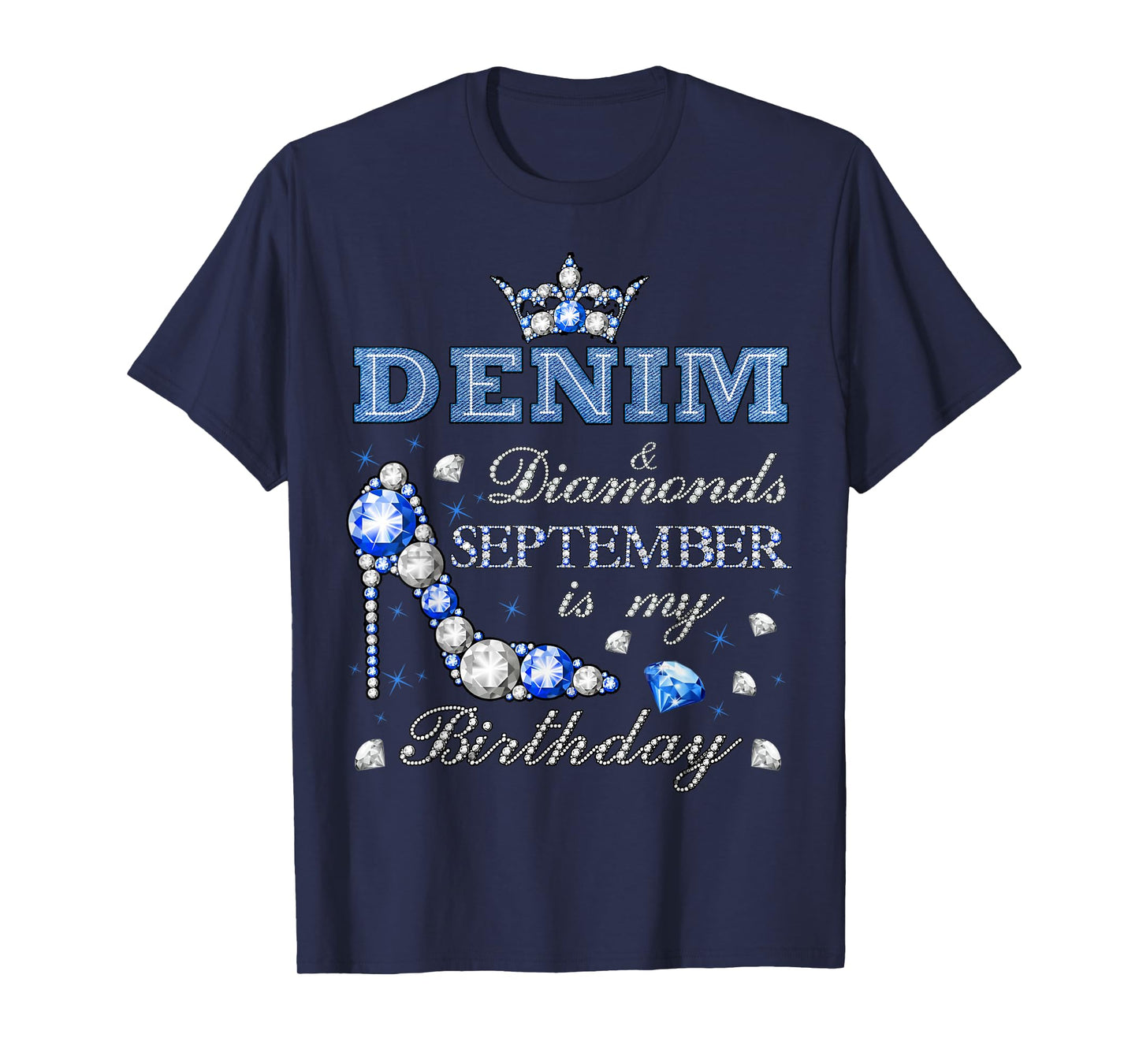 Fabulous Denim & Diamonds September Bday Queens High Heels T-Shirt