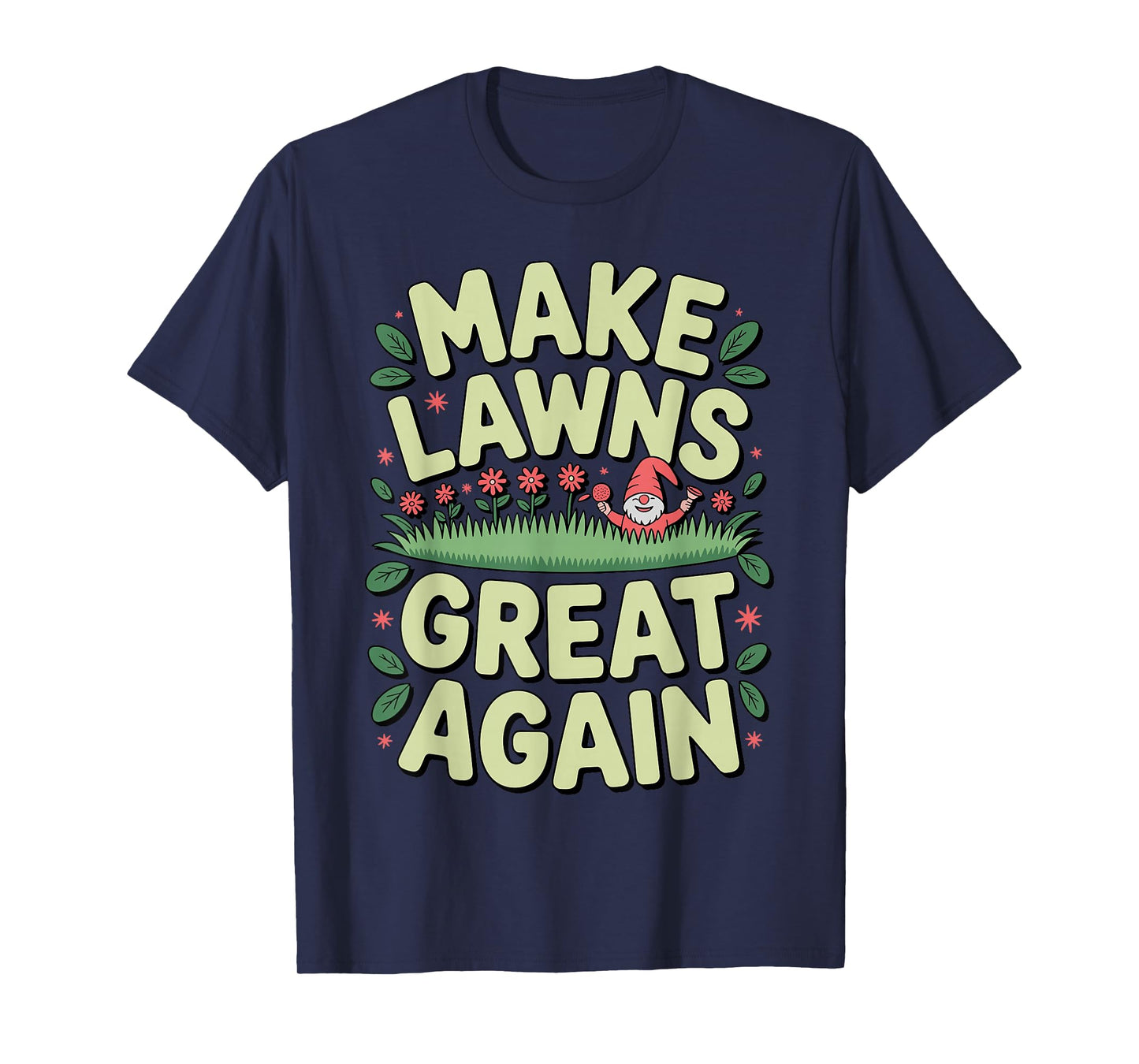 Funny Lawn Mowing Art for Men Women Grass Cutting Landscaper T-Shirt