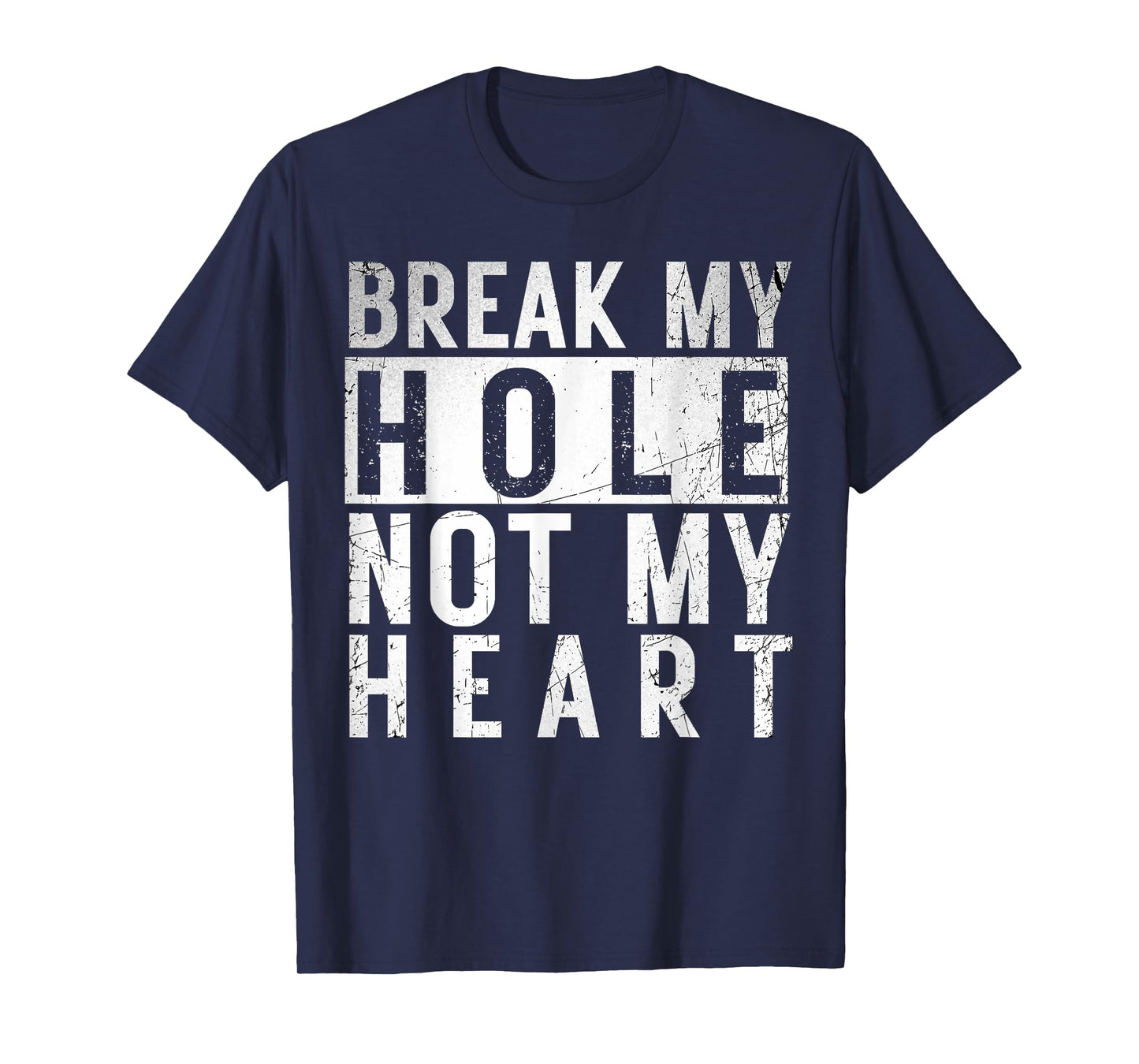 Break my Hole not my Heart funny Quote Vintage LGBT Birthday T-Shirt