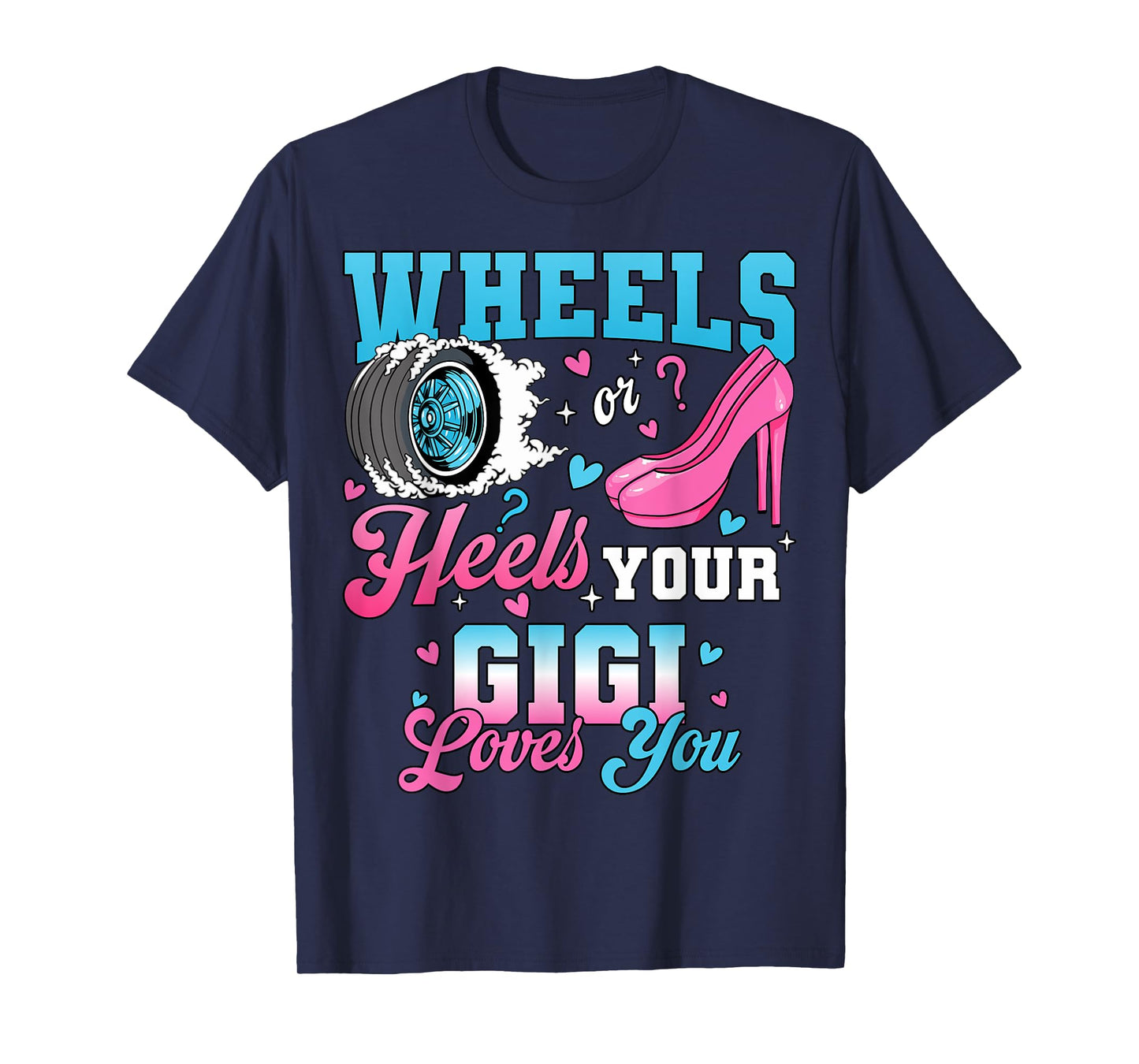 Wheels Or Heels Your Gigi Loves You Gender Reveal Party T-Shirt