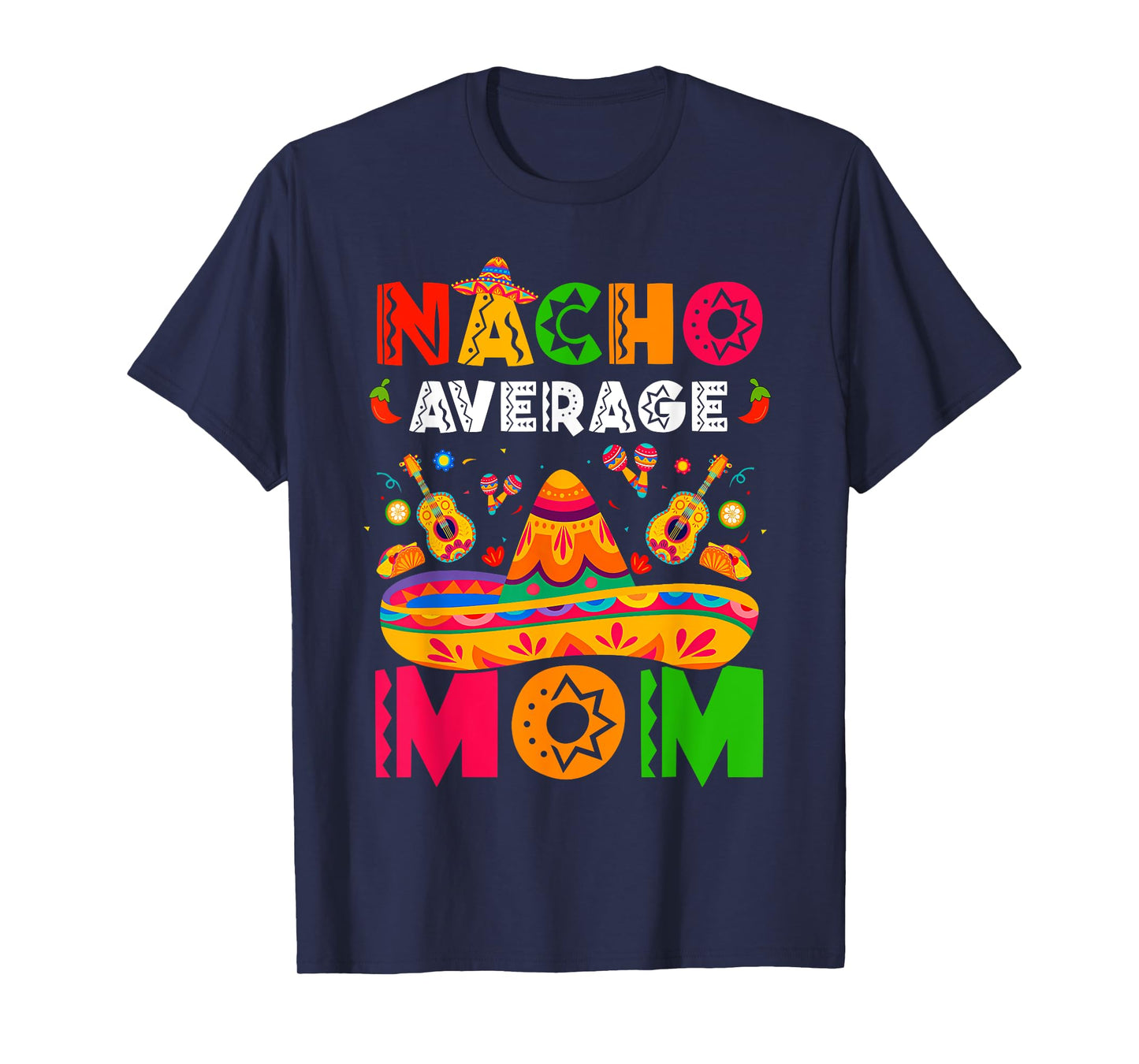 Nacho Average Mom Cinco De Mayo Mexican Matching Family T-Shirt