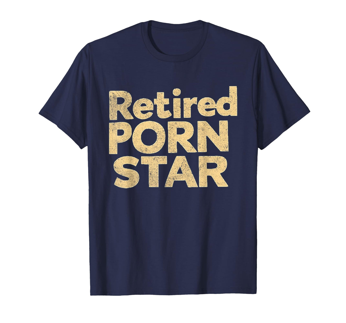 Retired Porn Star Funny Naughty Adult Humor Retirement T-Shirt