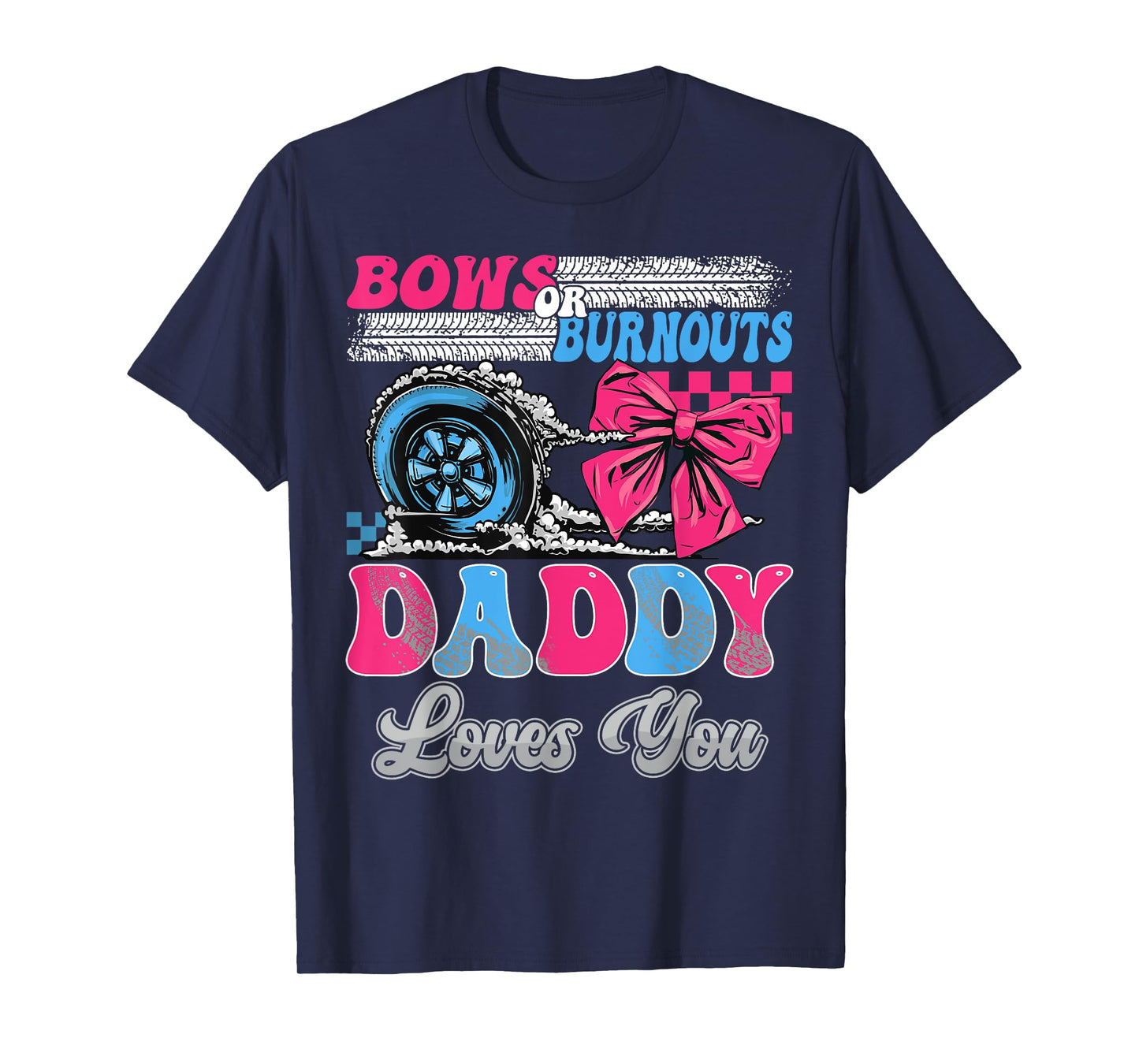 Burnouts or Bows Daddy Loves You Gender Reveal Party T-Shirt