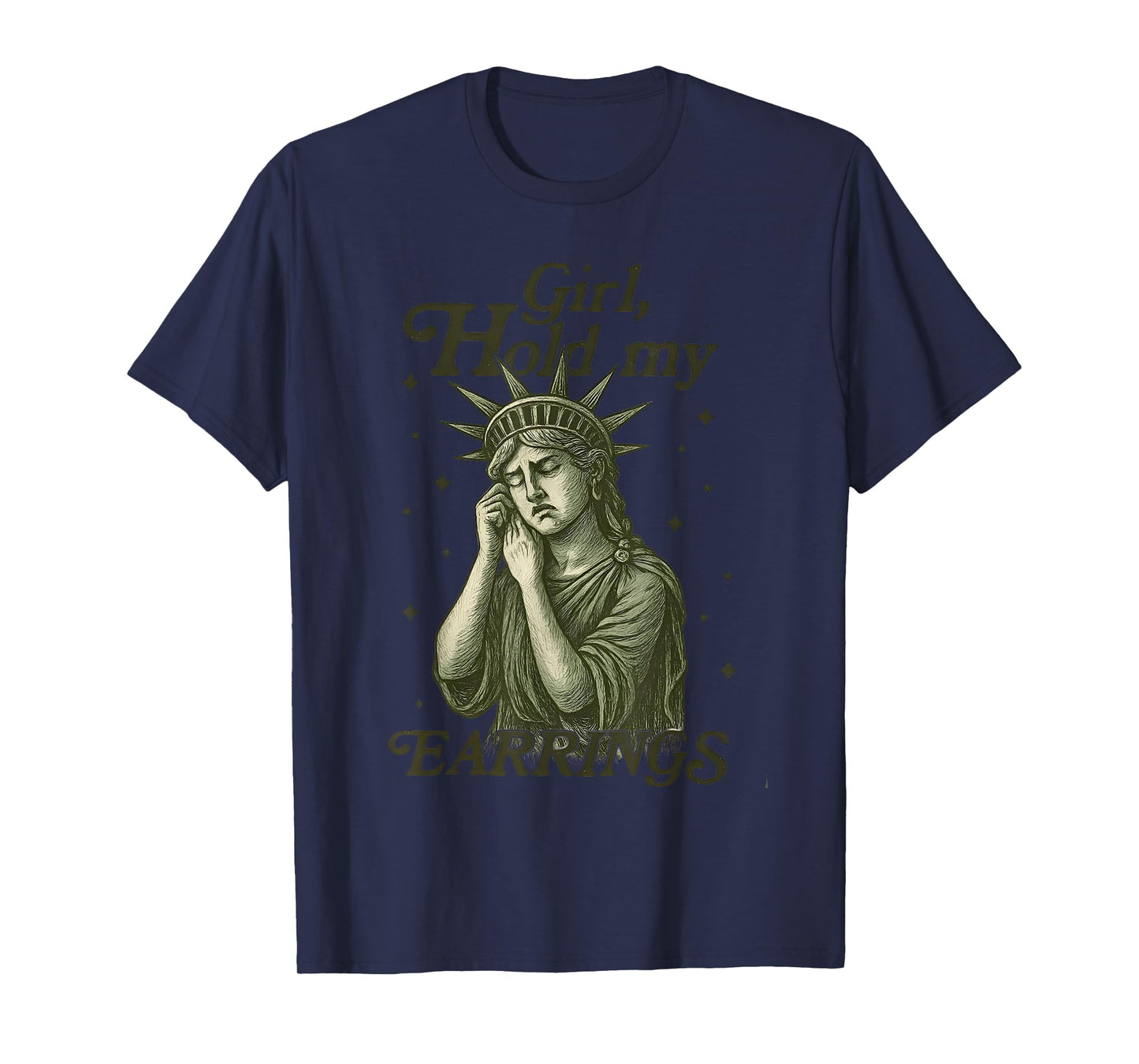 Girl Hold My Earrings Statue of Liberty Funny Meme T-Shirt