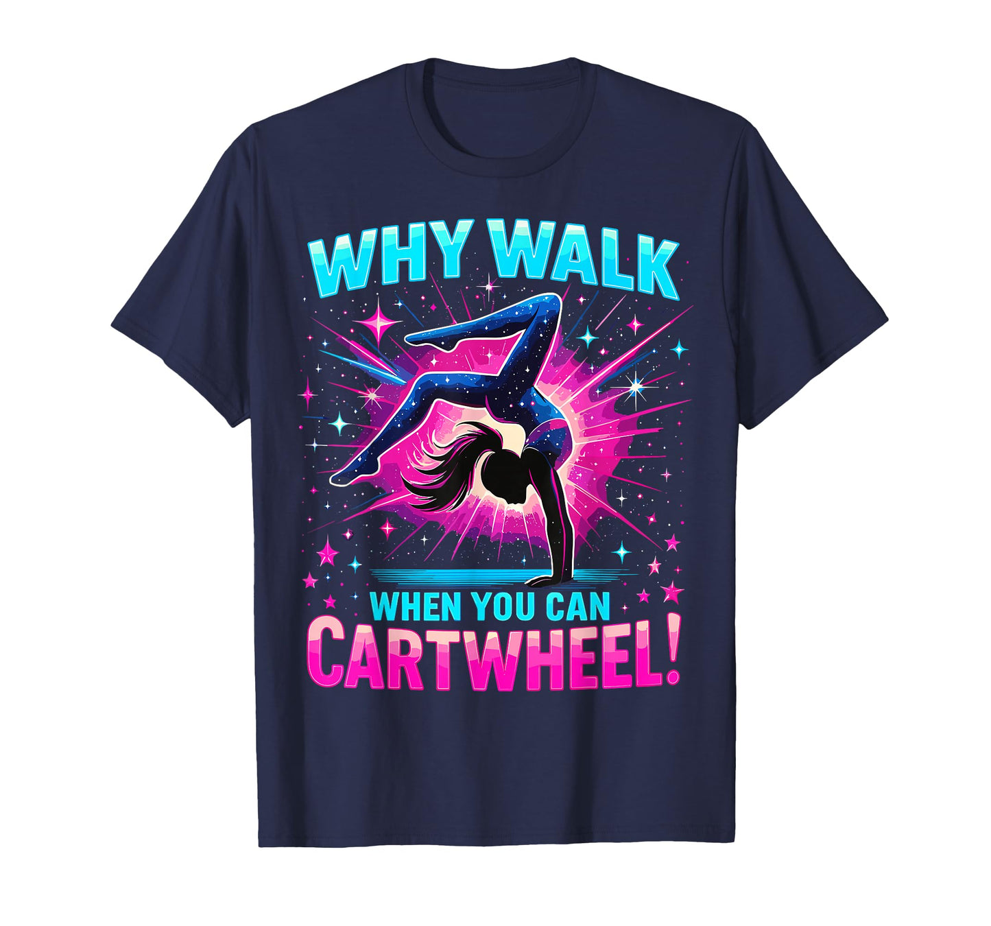 Gymnast Funny Why Walk When You Can Cartwheel Gymnastics T-Shirt