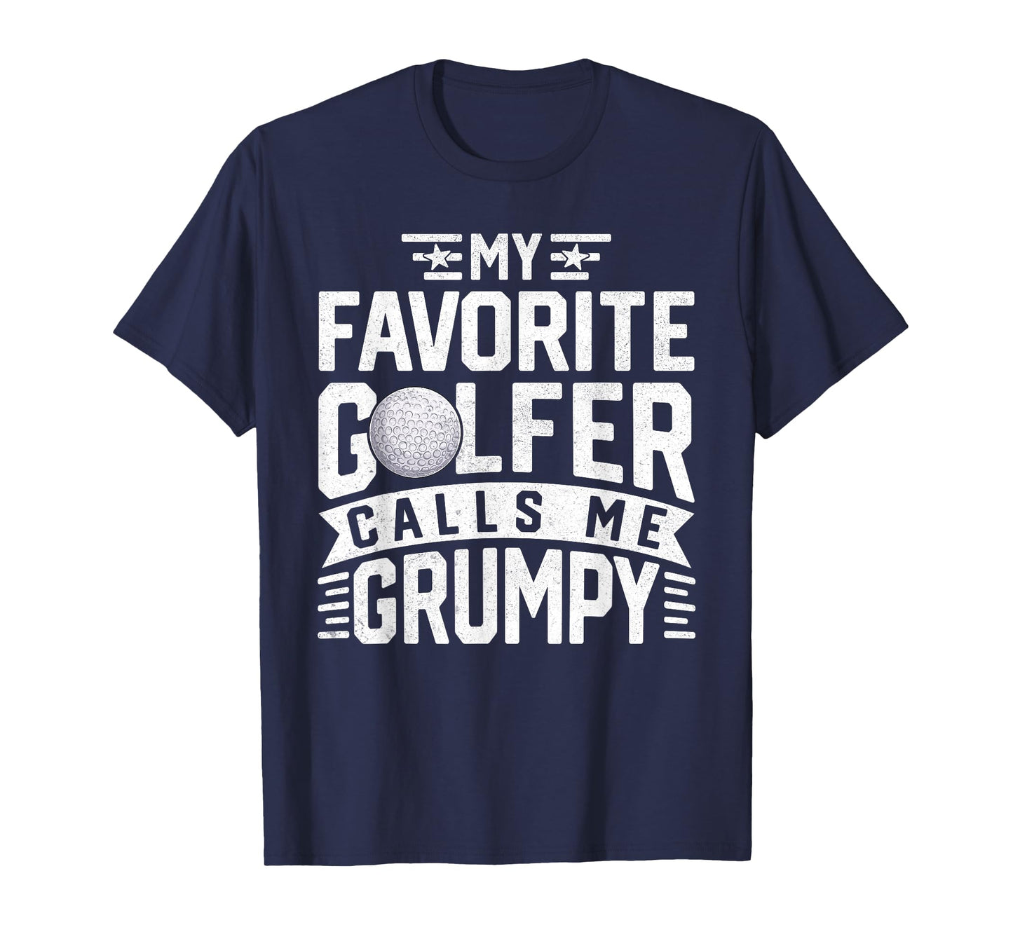 My Favorite Golfer Calls Me Grumpy Fathers Day Golf Grumpy T-Shirt