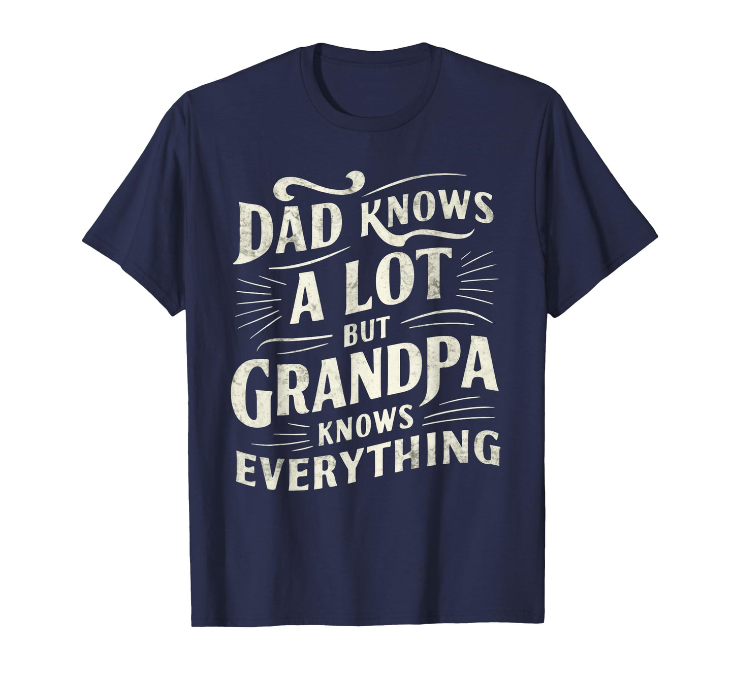 Dad Knows a Lot But Grandpa Knows Everything Funny T-Shirt
