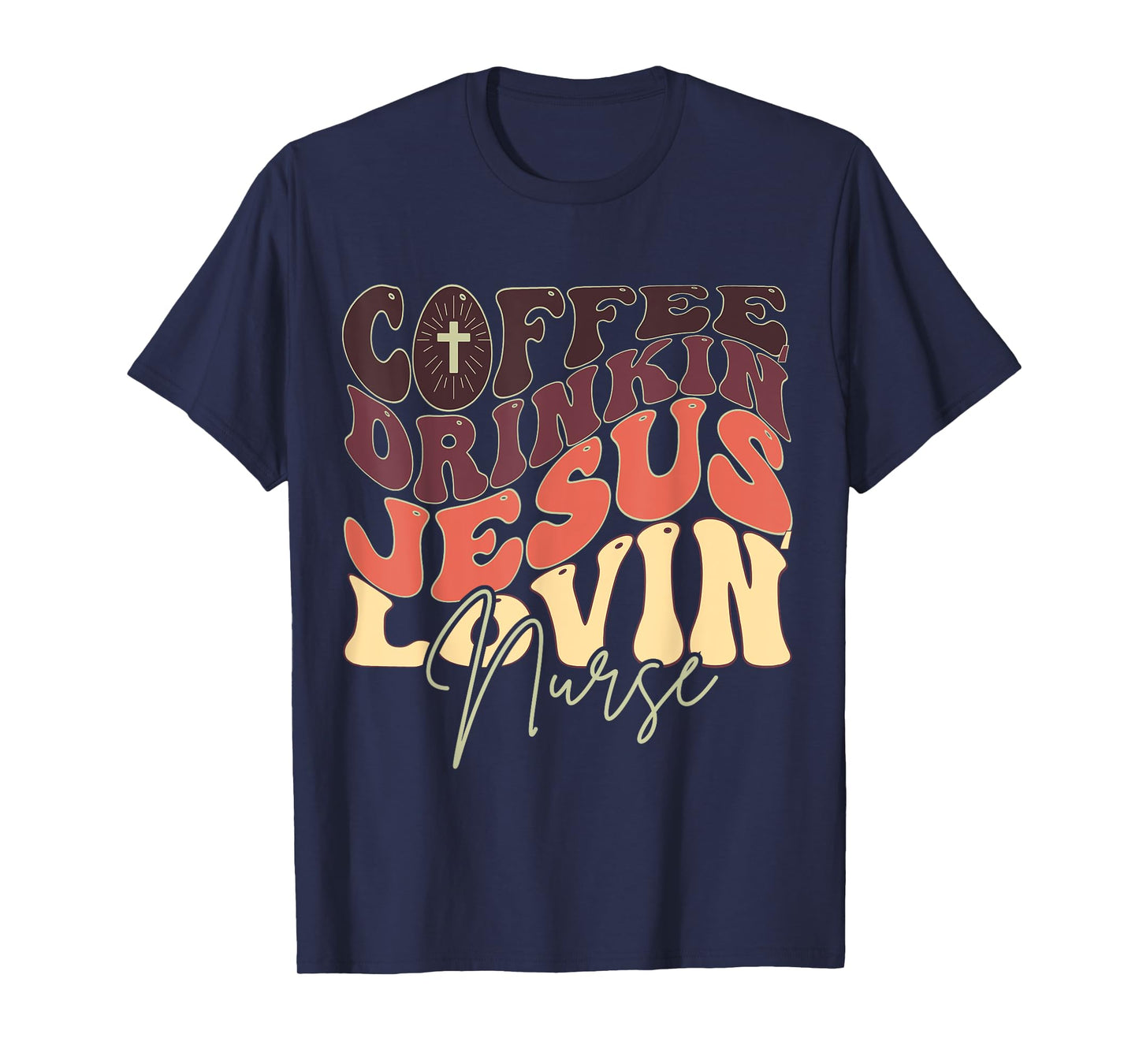 Coffee Drinking Jesus Lovin' Nurse For Nurse Groovy T-Shirt
