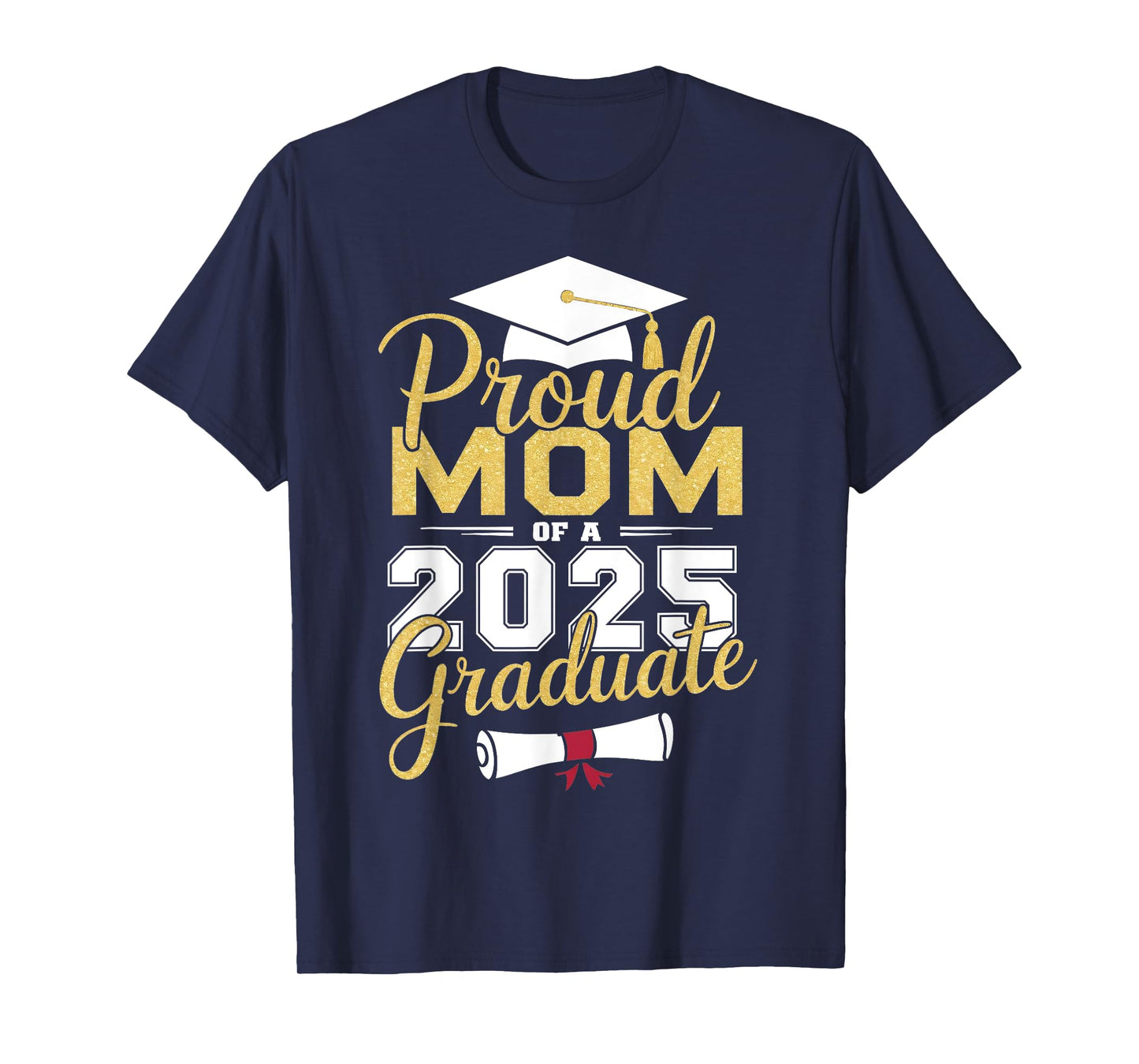 Proud Mom Of A 2025 Graduate Family Graduation Senior 2025 T-Shirt