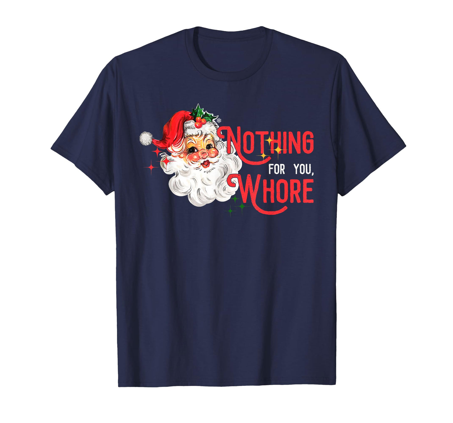 Nothing for You Whore Funny Santa Claus Christmas Vintage T-Shirt