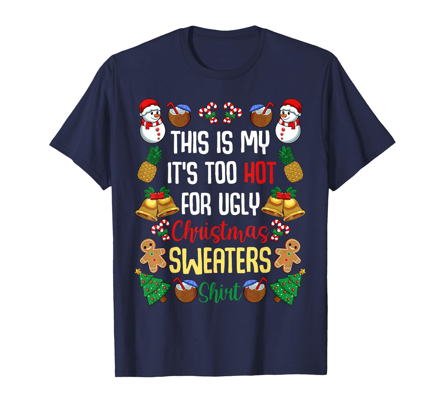 This Is My It'S Too Hot For Ugly Christmas Sweaters T-Shirt