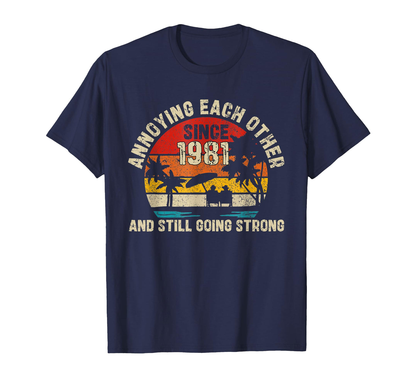 Annoying Each Other Since 1981 44th Wedding Anniversary T-Shirt
