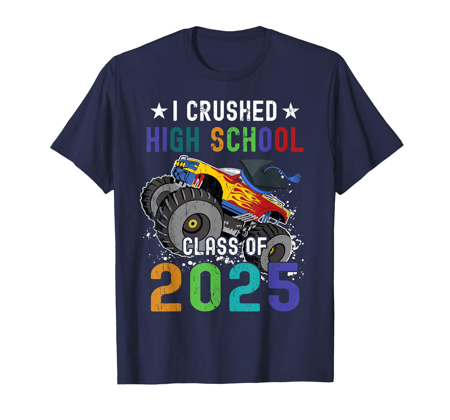 I Crushed High School Class Of 2025 Monster Truck Graduation T-Shirt