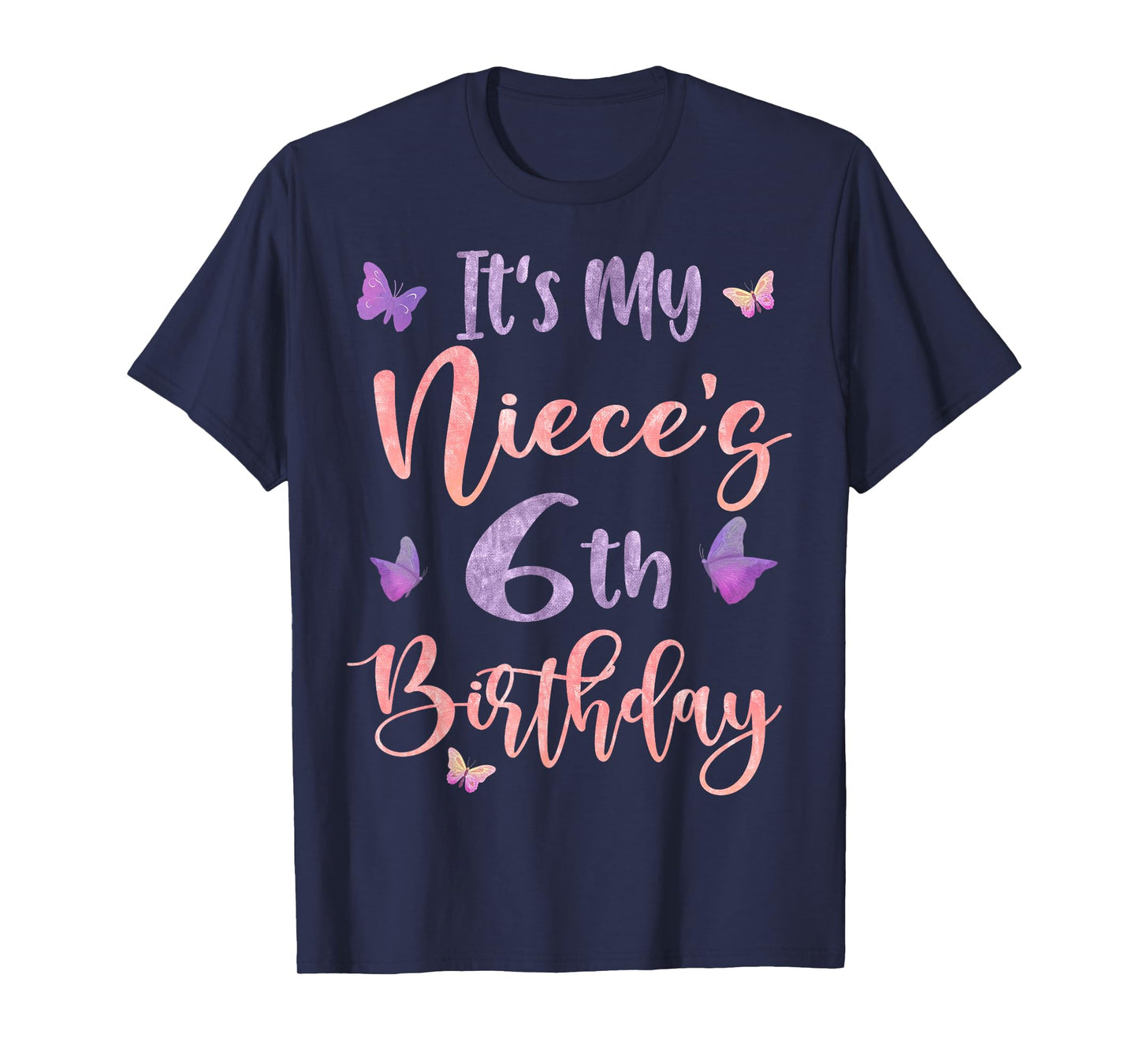 It's My Niece's 6th Birthday Butterfly Happy 6 Years Old T-Shirt