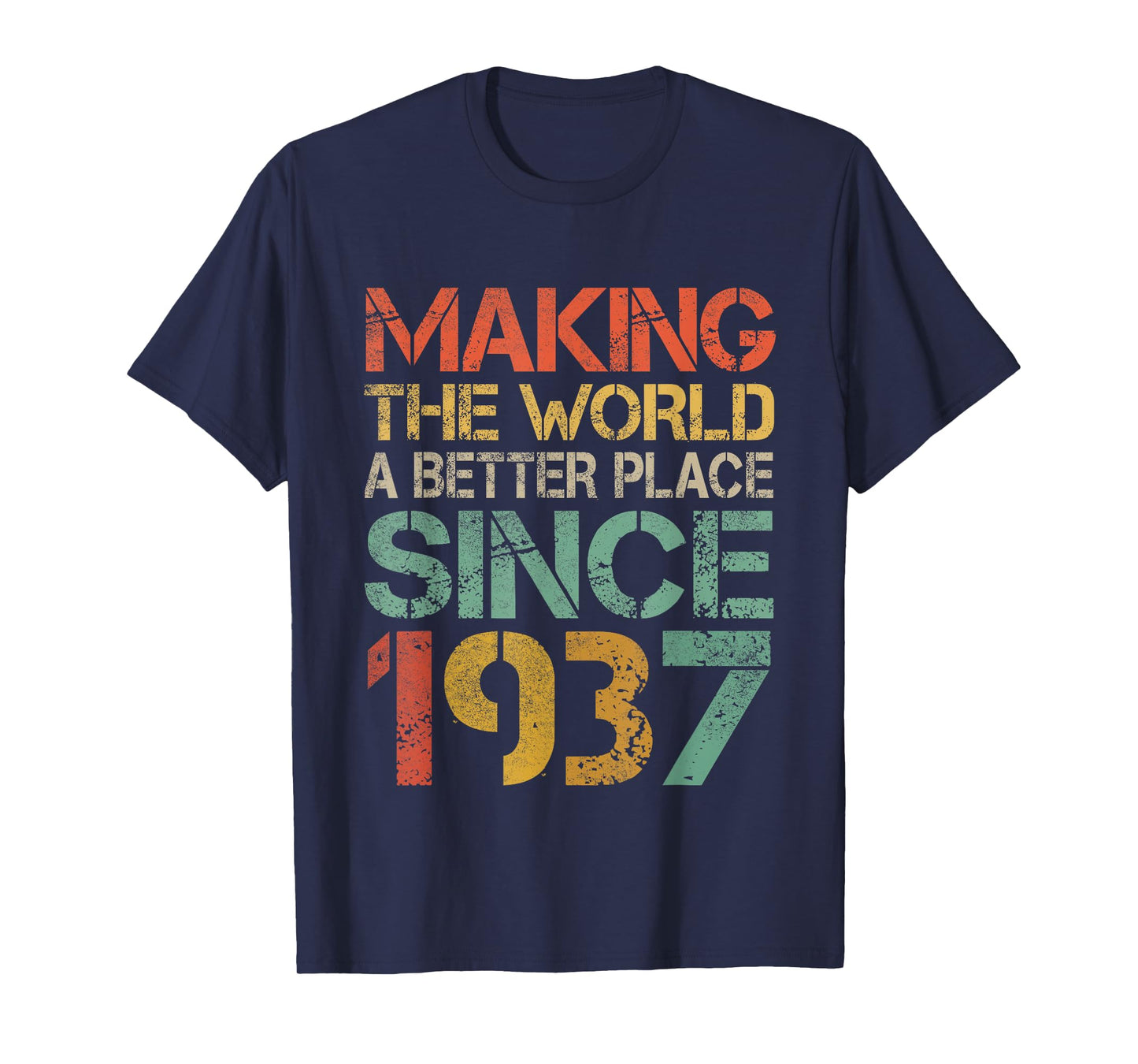 Making The World a Better Place Since 1937 Funny Vintage T-Shirt