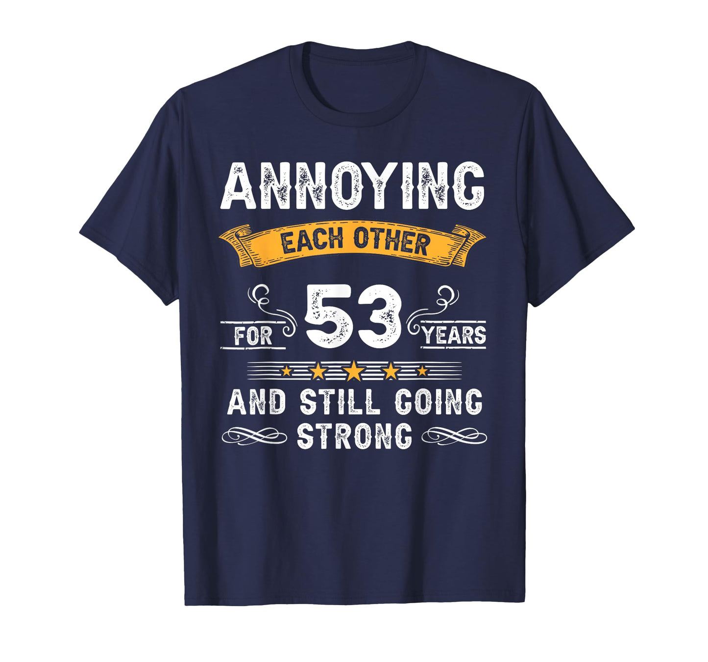Annoying Each Other For 53 Years 53rd Wedding Anniversary T-Shirt
