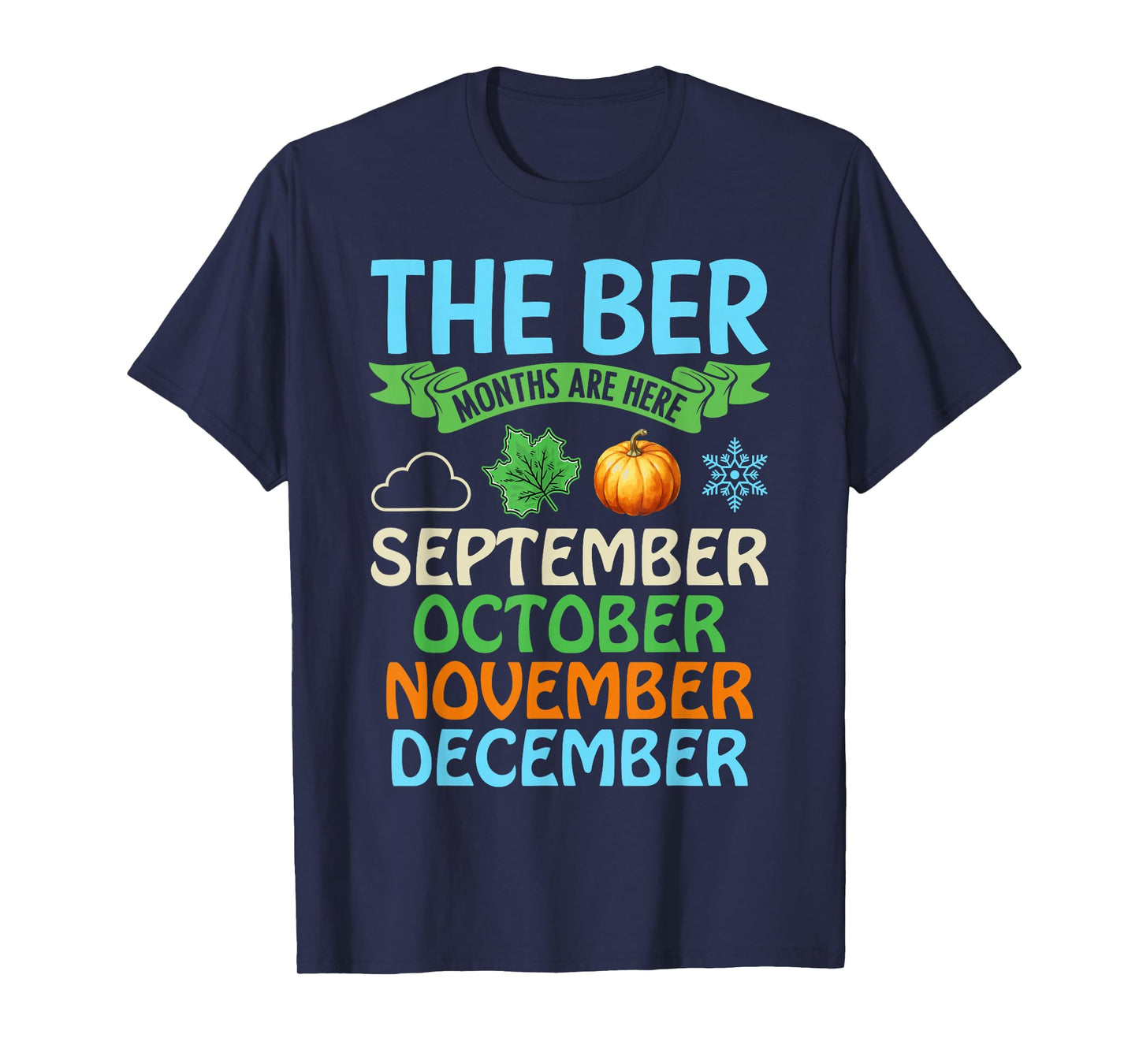 The BER Month are Here September October November December T-Shirt