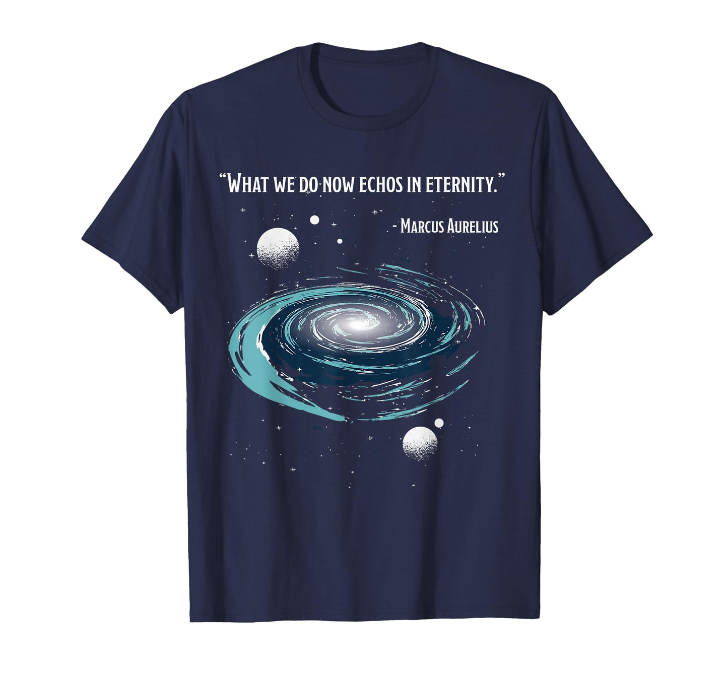What We Do Now Echoes In Eternity, MARCUS AURELIUS Meditatio T-Shirt