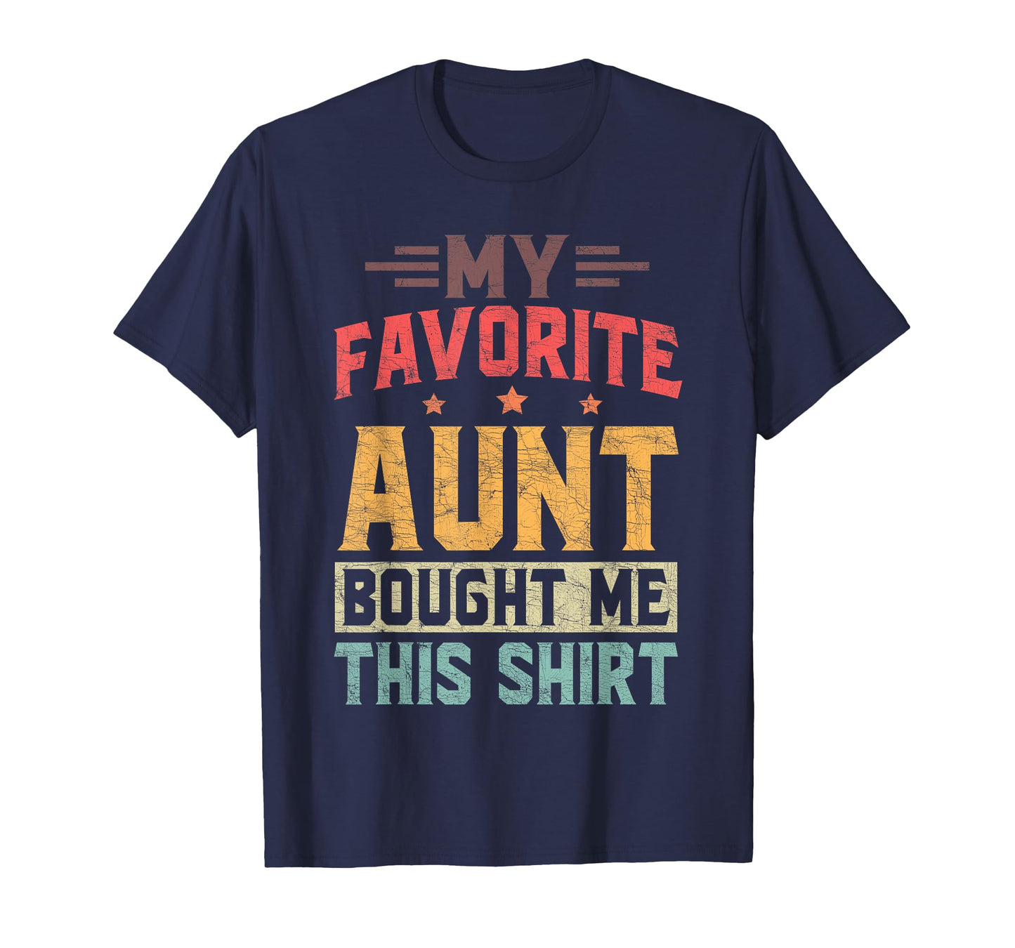 Nephew Fathers Day, My Favorite Aunt Bought Me This T-Shirt
