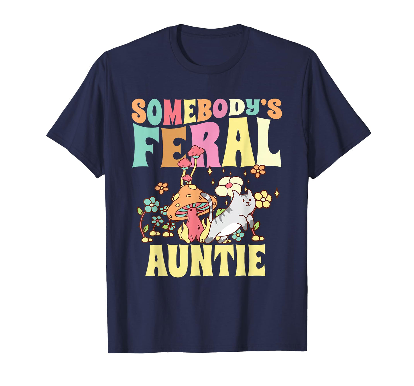 Somebody's Feral Auntie Wild Aunt Groovy Mushroom Floral Cat T-Shirt