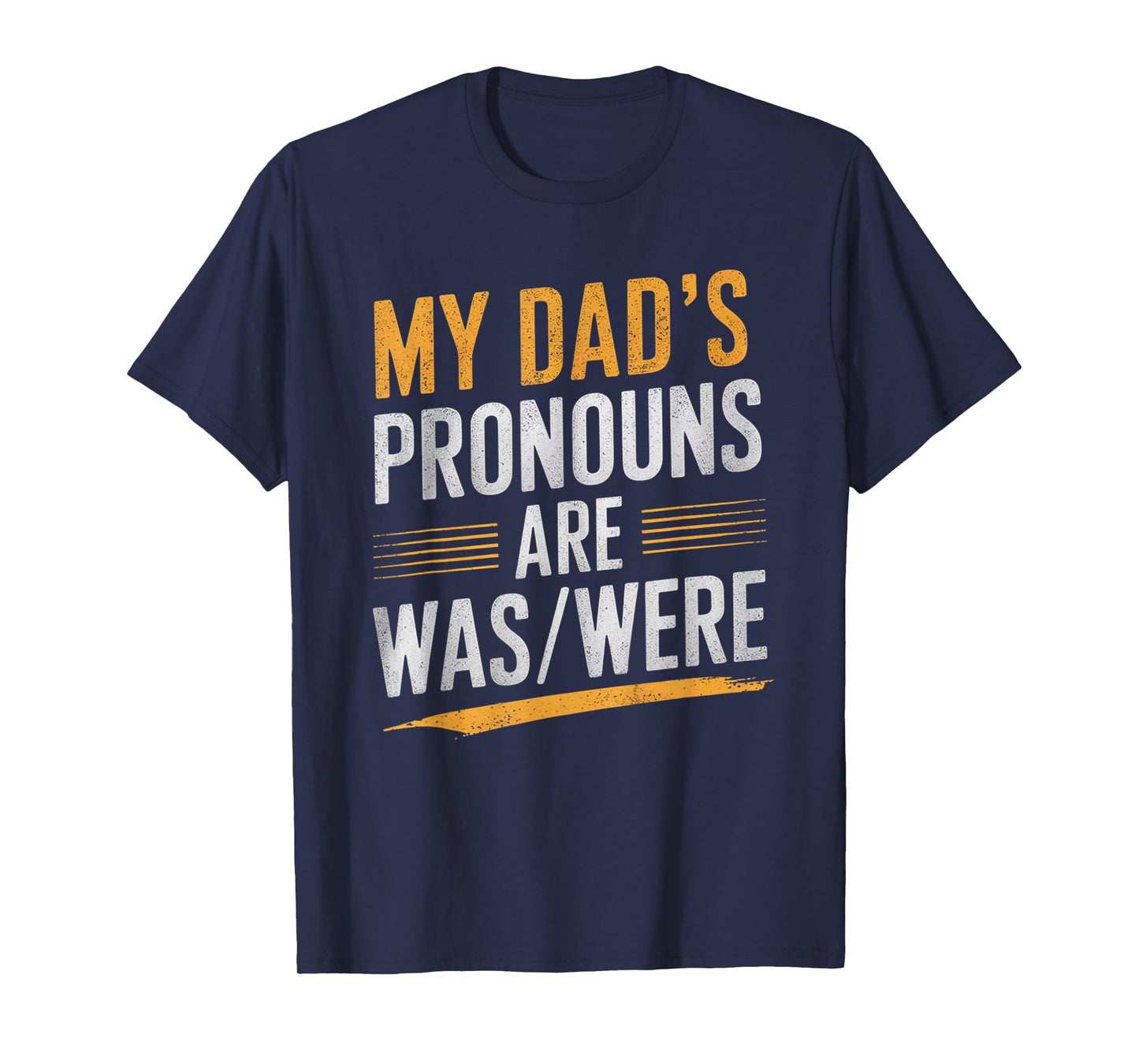 My Dad’s Pronouns Are Was/Were Funny Father’s Day T-Shirt