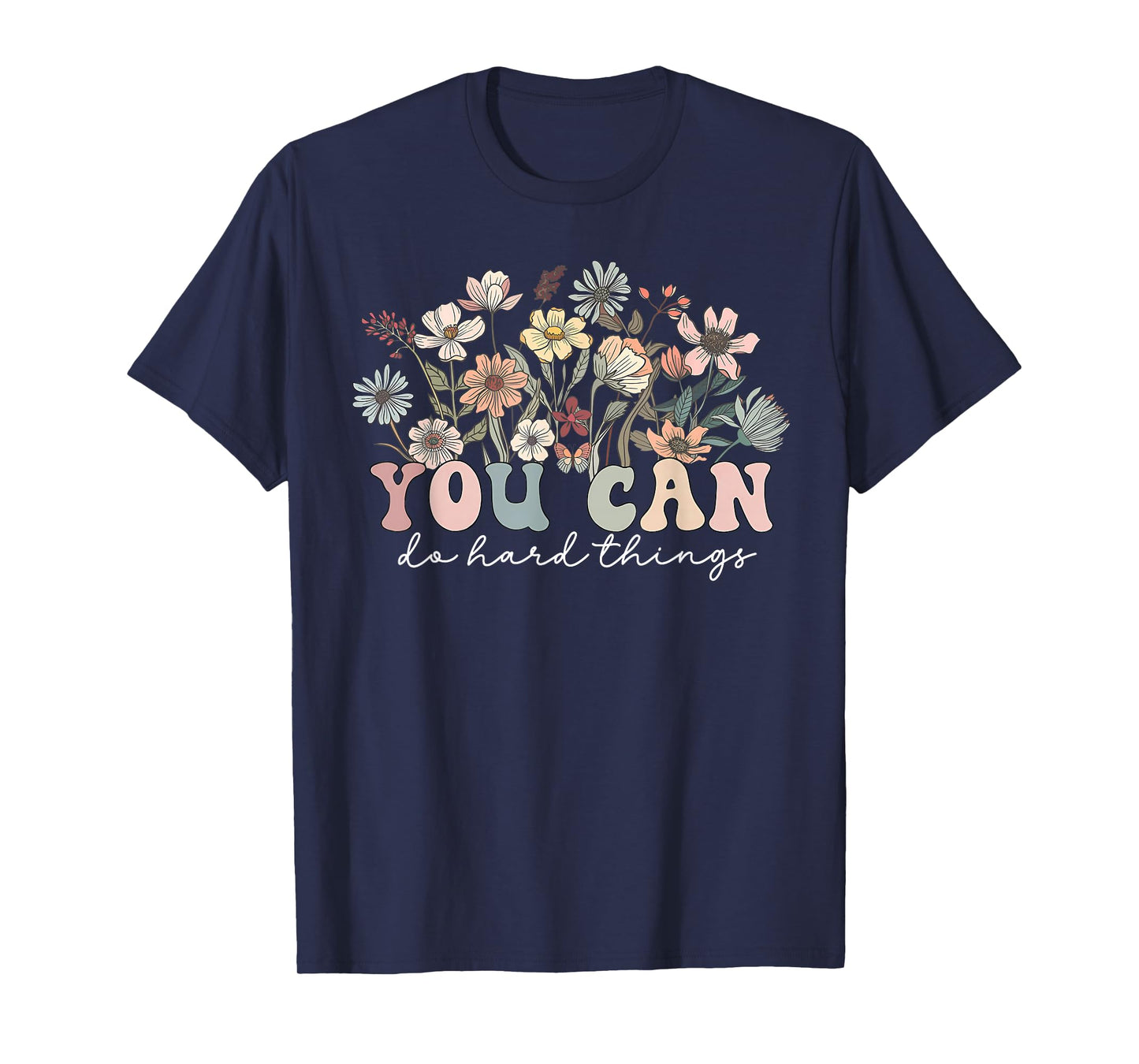 You Can Do Hard Things Teacher Wildflower Back To School T-Shirt