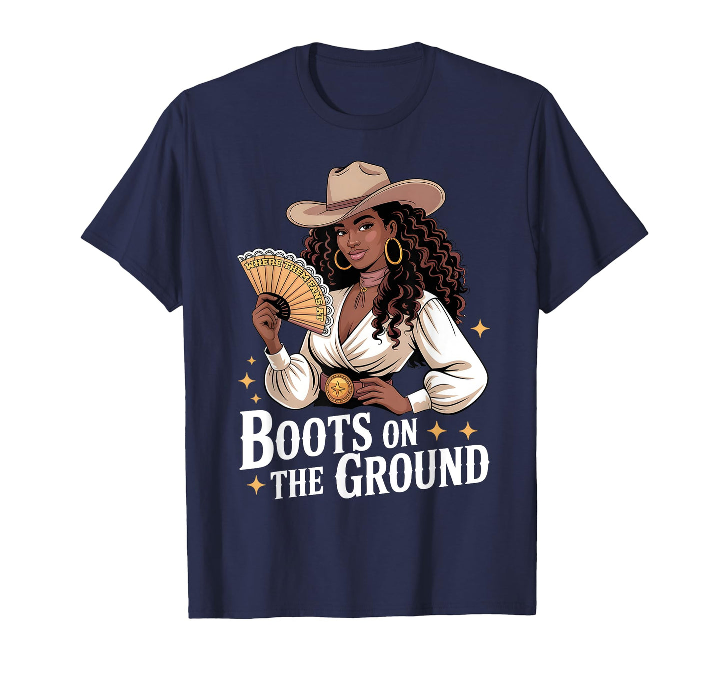 Where Them Fan At Boots On The Ground Black Western Cowgirl T-Shirt