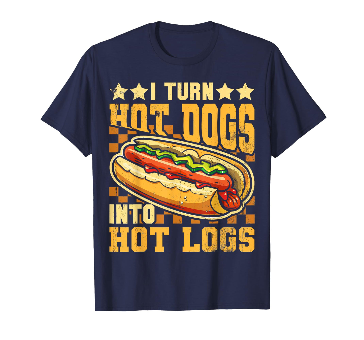 I Turn Hot Dogs into Hot Logs Funny Sausage BBQ Food Lover T-Shirt