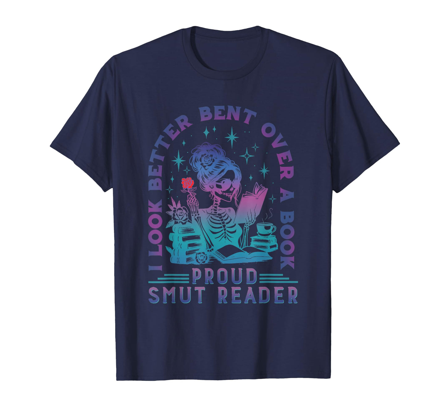 I Look Better Bent Over A Book Smut Reader Funny Bookish T-Shirt