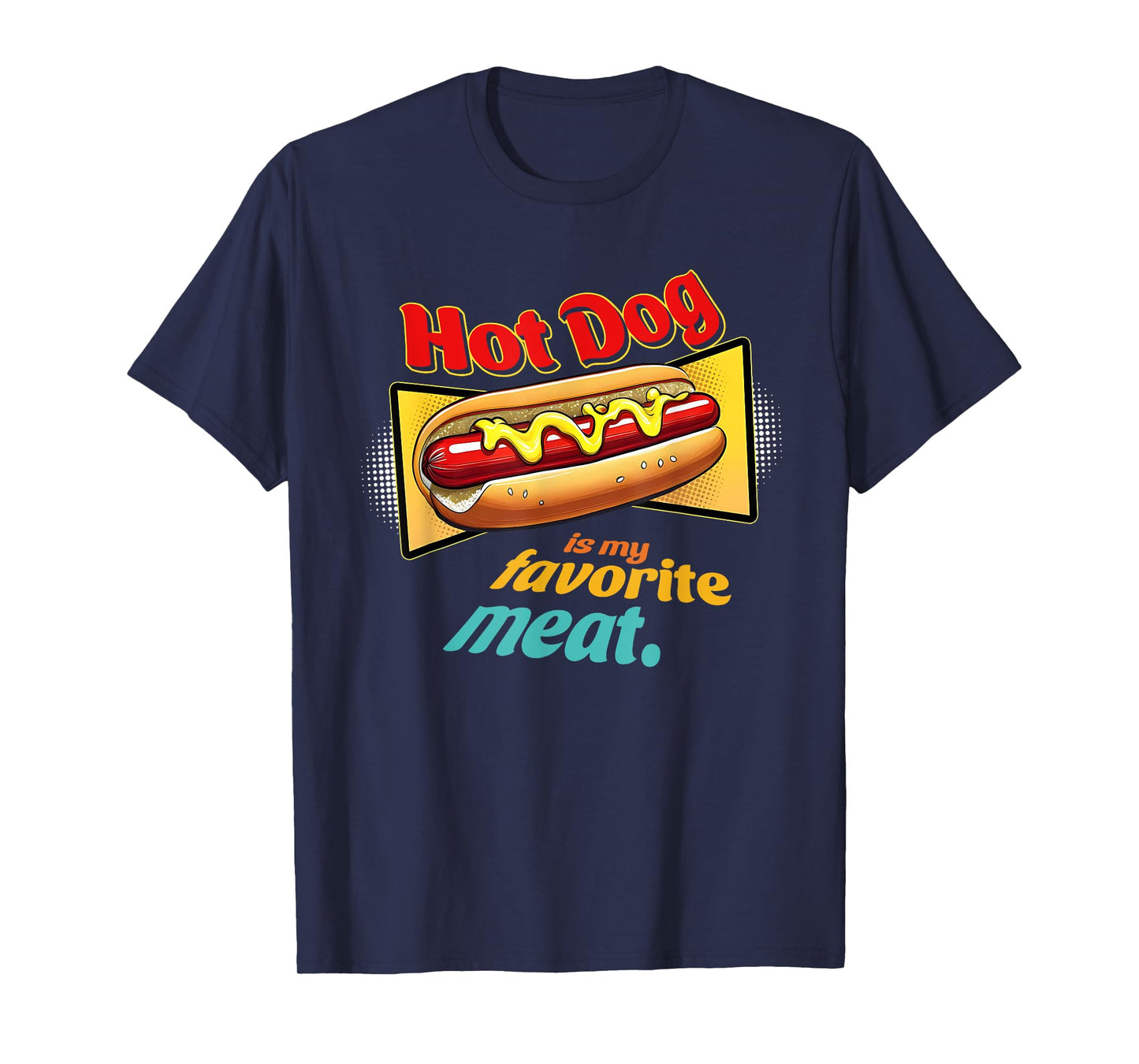 Hot-Dog Is My Favorite Meat Funny Apparel Men Women T-Shirt