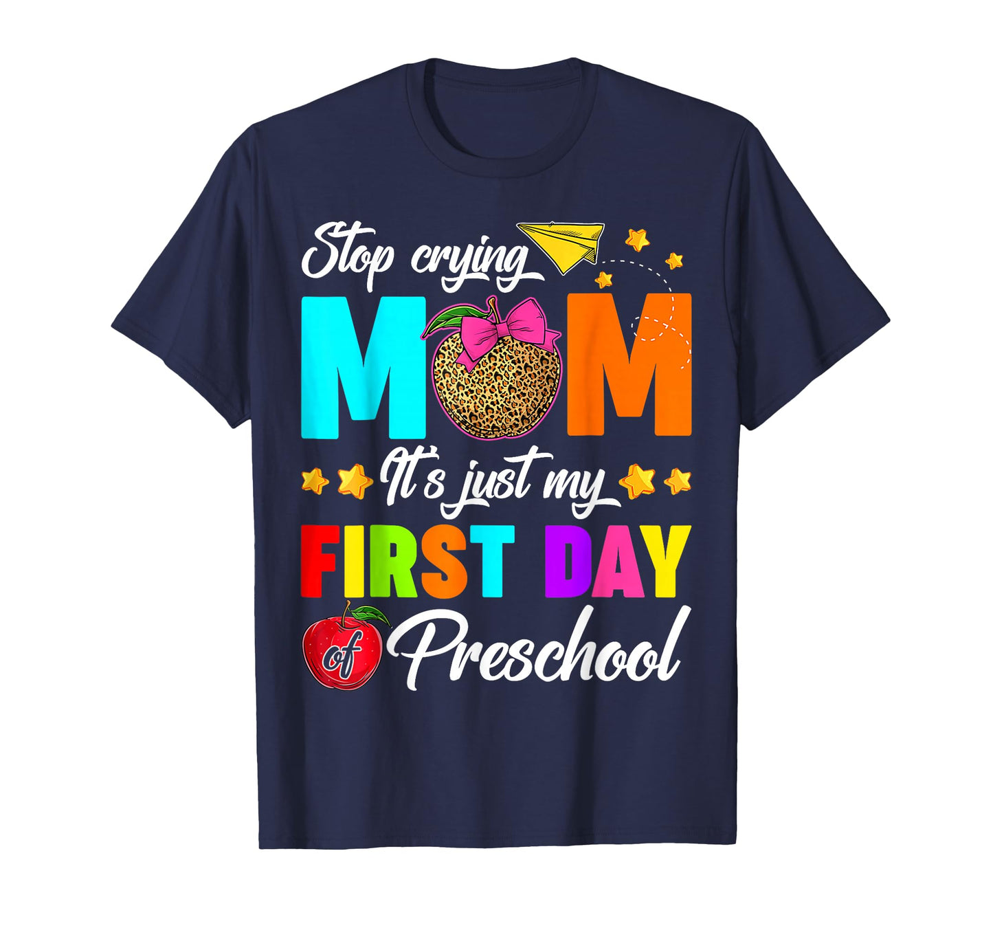 Stop Crying Mom It's Just My First Day Of Preschool Kids T-Shirt