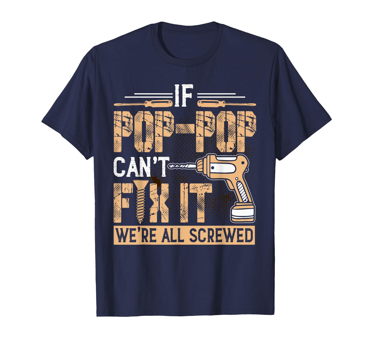 Grandpa - If Pop-Pop Can't Fix It We're All Screwed T-Shirt