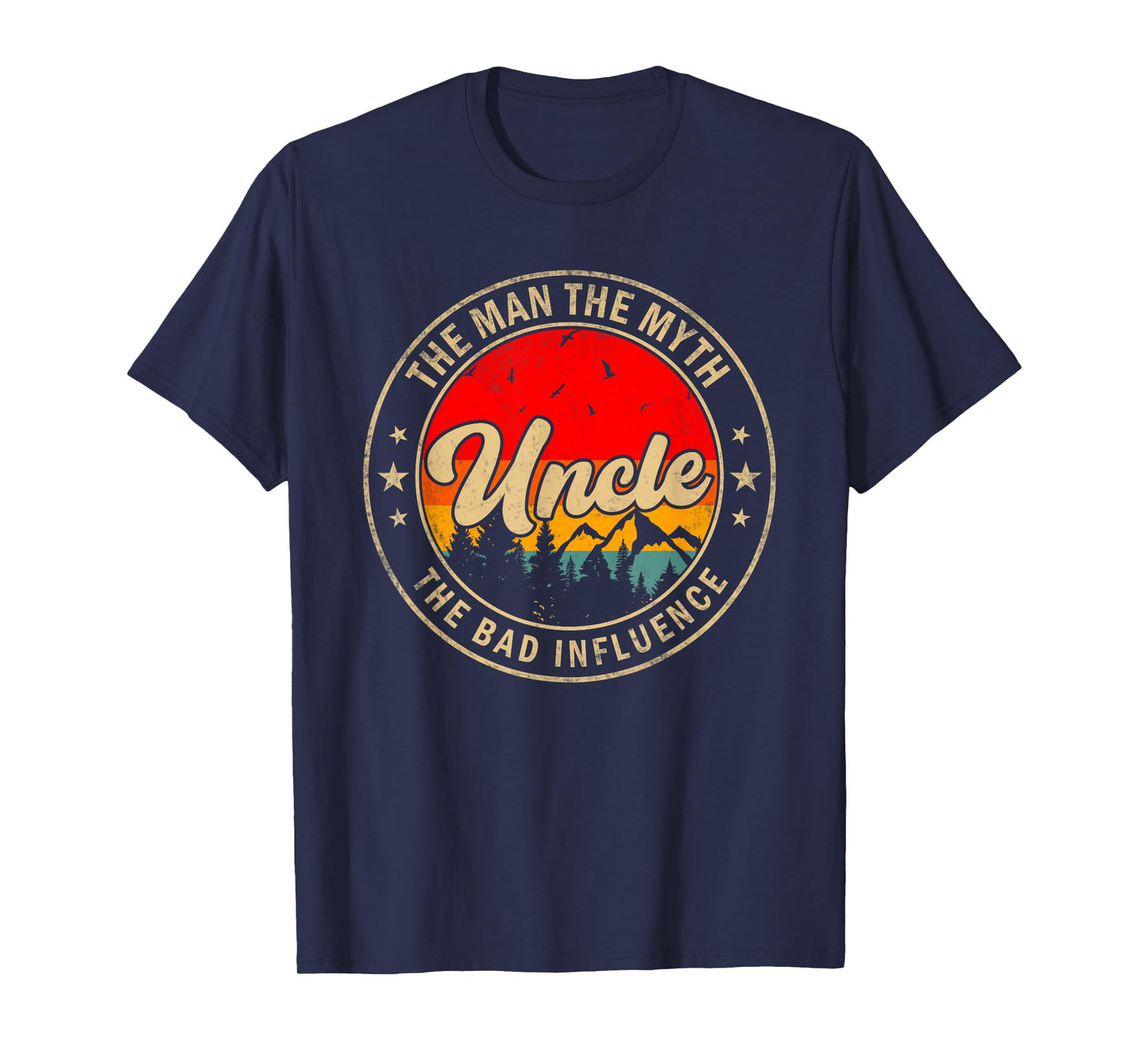 Uncle the Man the Myth the bad Influence for Papa Grandpa T-Shirt