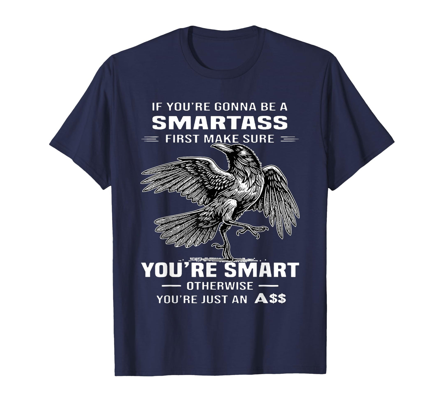 If You're Gonna Be A Smartass First Make Sure T-Shirt
