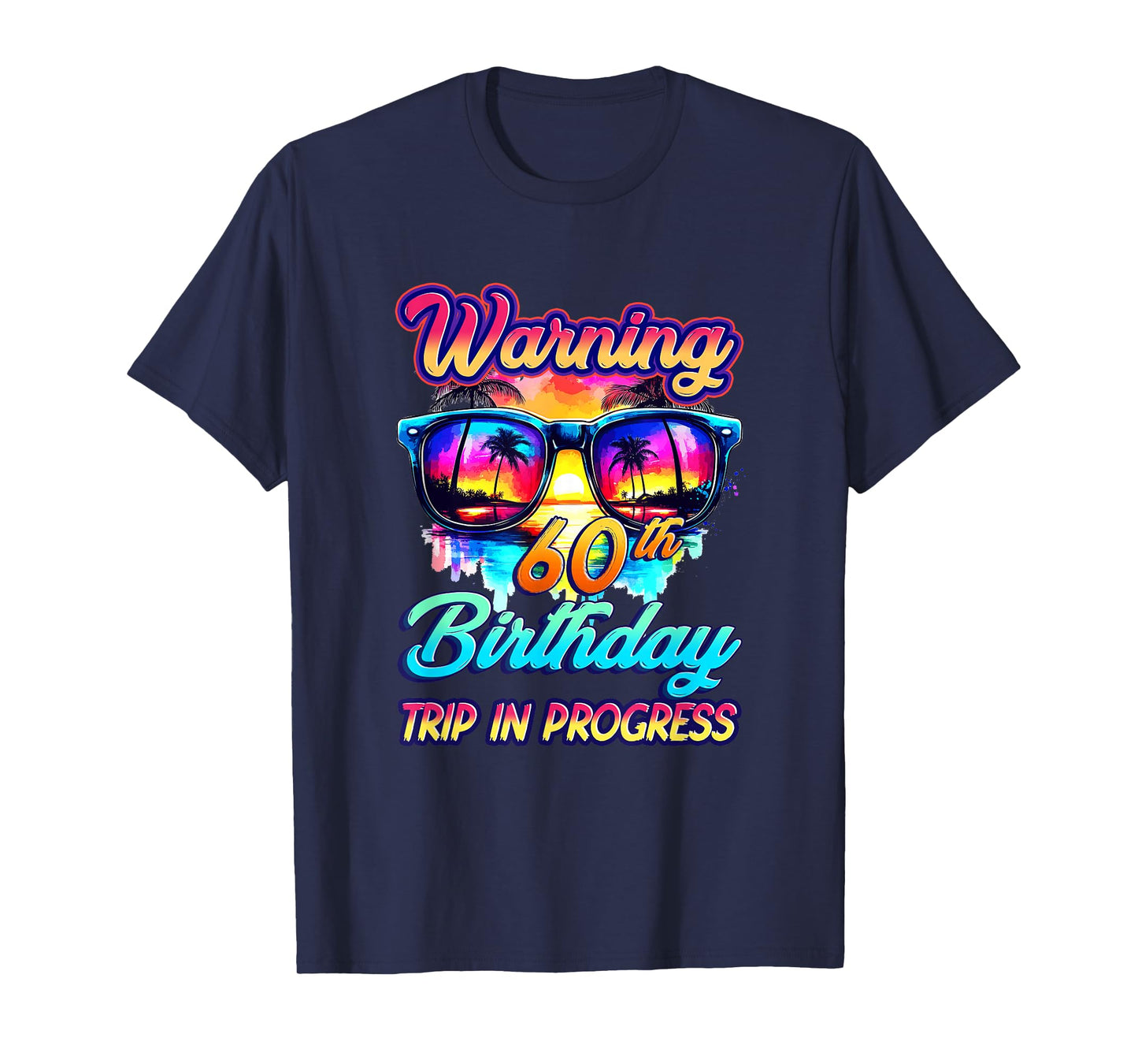 Funny 60 Years Old Warning 60Th Birthday Trip In Progress T-Shirt