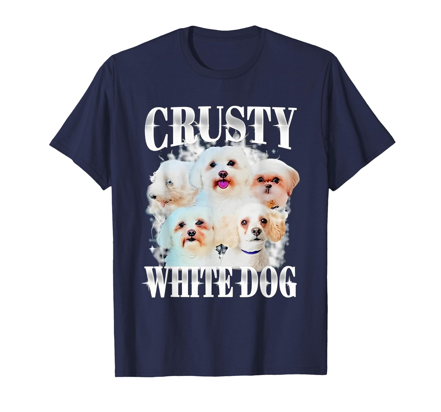 Crusty White Dog Funny For Men Women T-Shirt