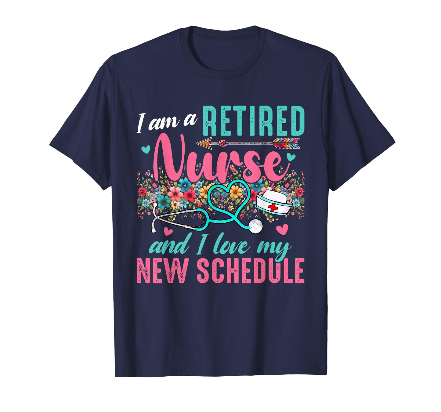 I Am A Retired Nurse And Love New Schedule Retirement T-Shirt