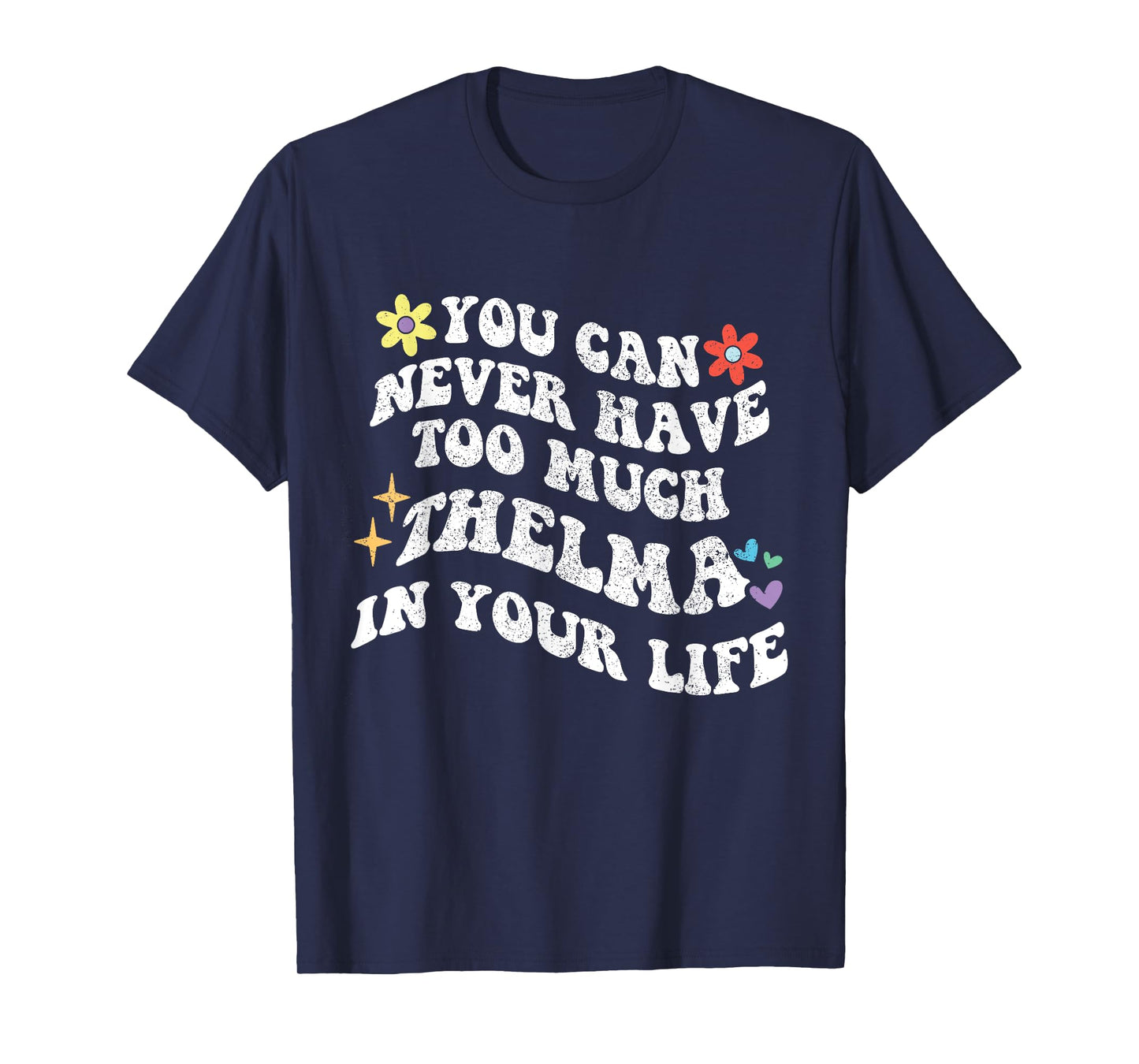 Retro Groovy You Can Never Have Too Much Thelma In Your Life T-Shirt