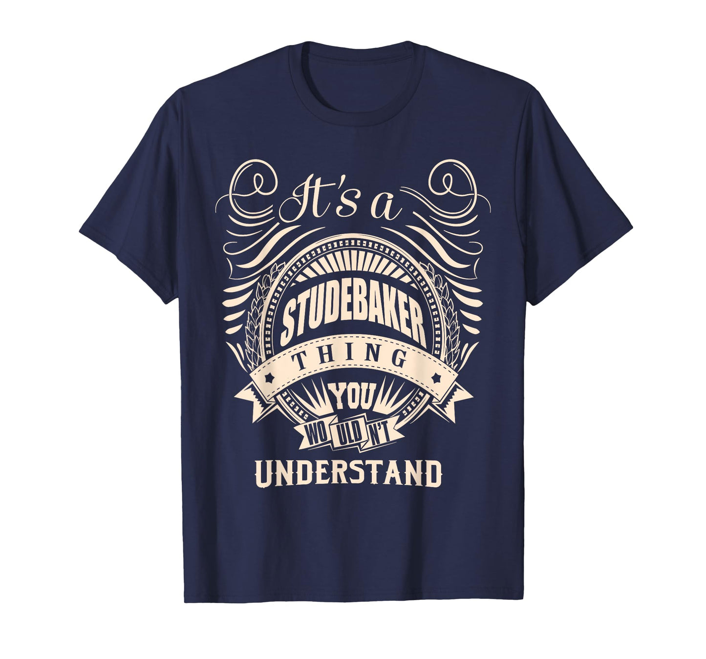 It is a STUDEBAKER thing Gifts T-Shirt