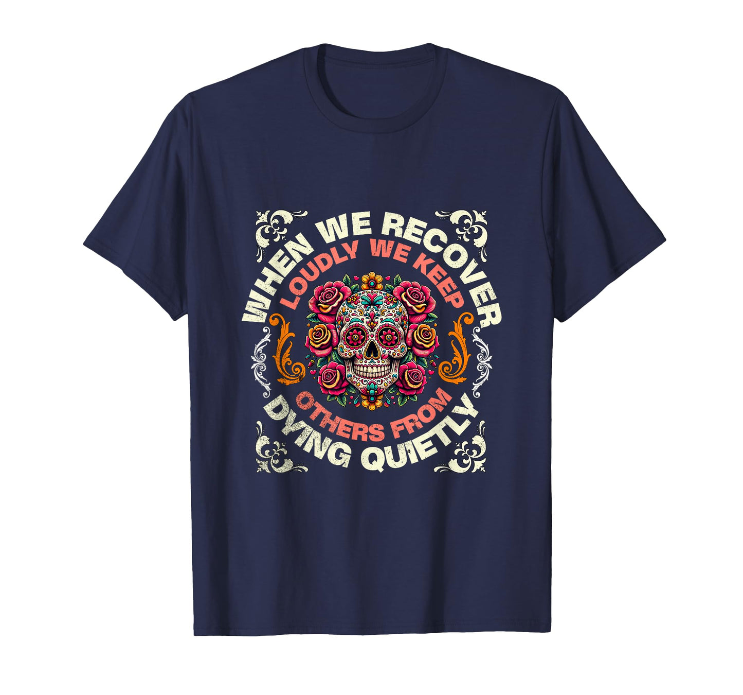 Retro We Recover Loudly We Keep Others From Dying Quietly T-Shirt