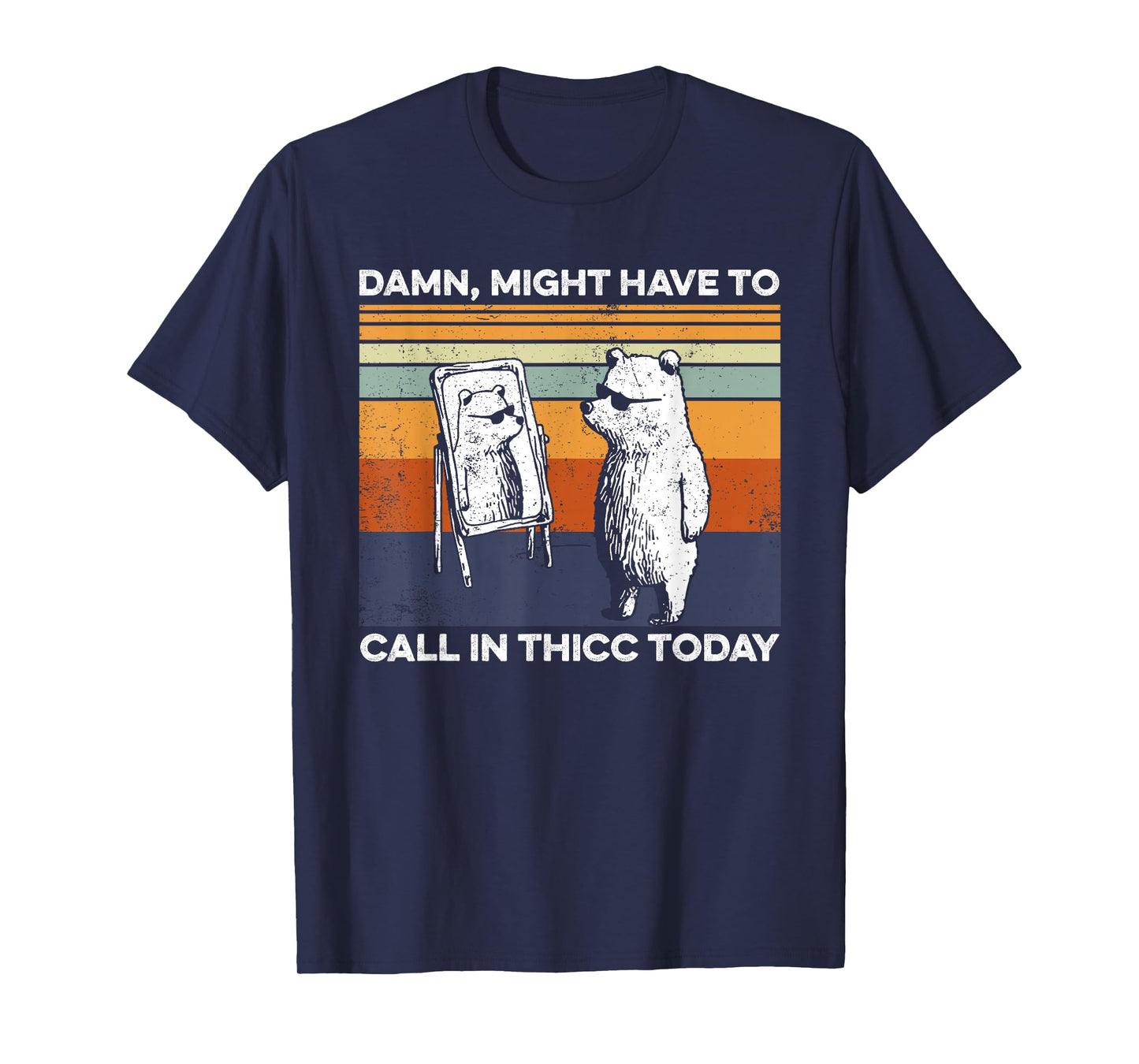 Might Have To Call In Thicc Today Bear Funny Saying T-Shirt